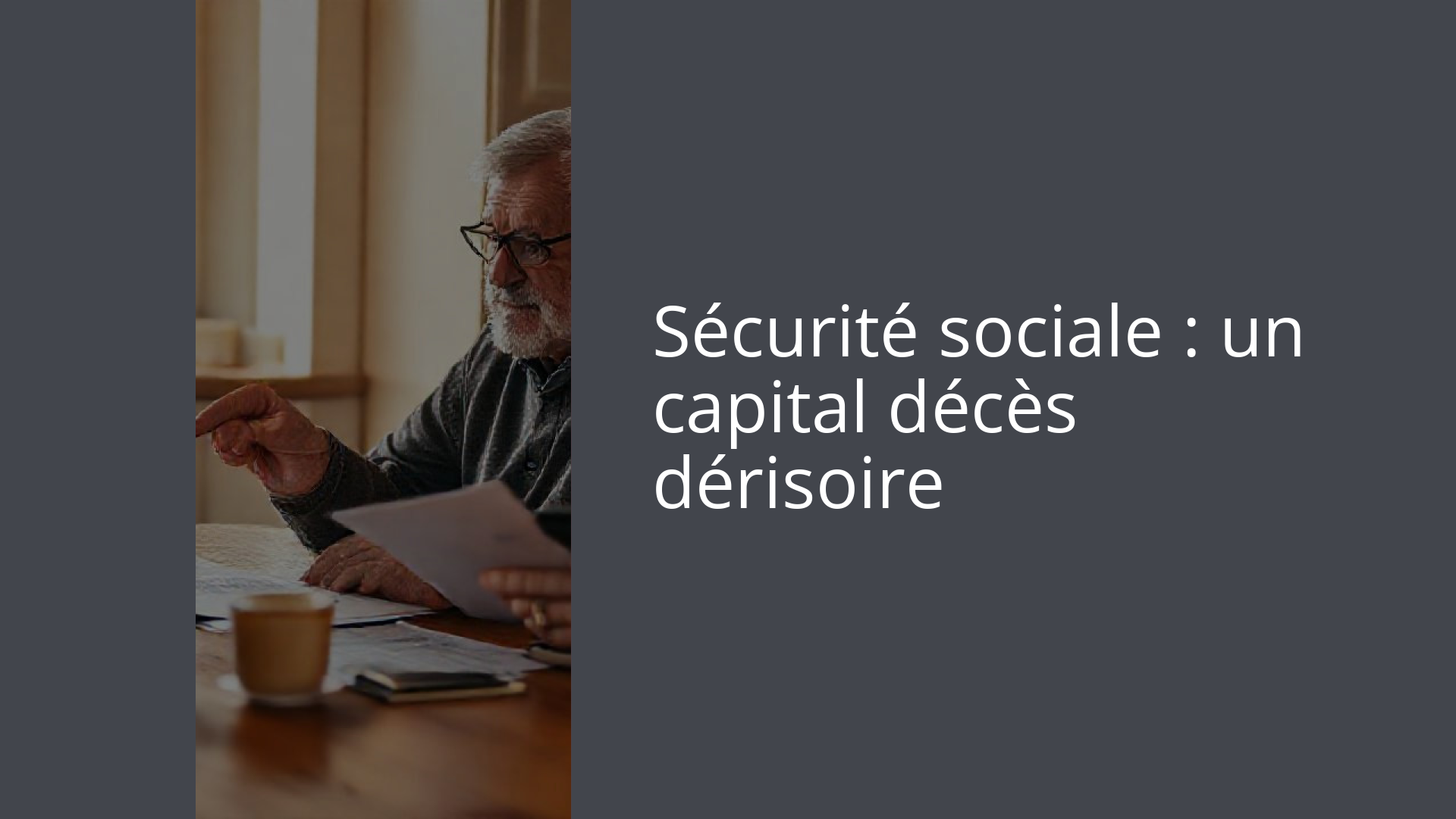 Sécurité sociale : un capital décès dérisoire