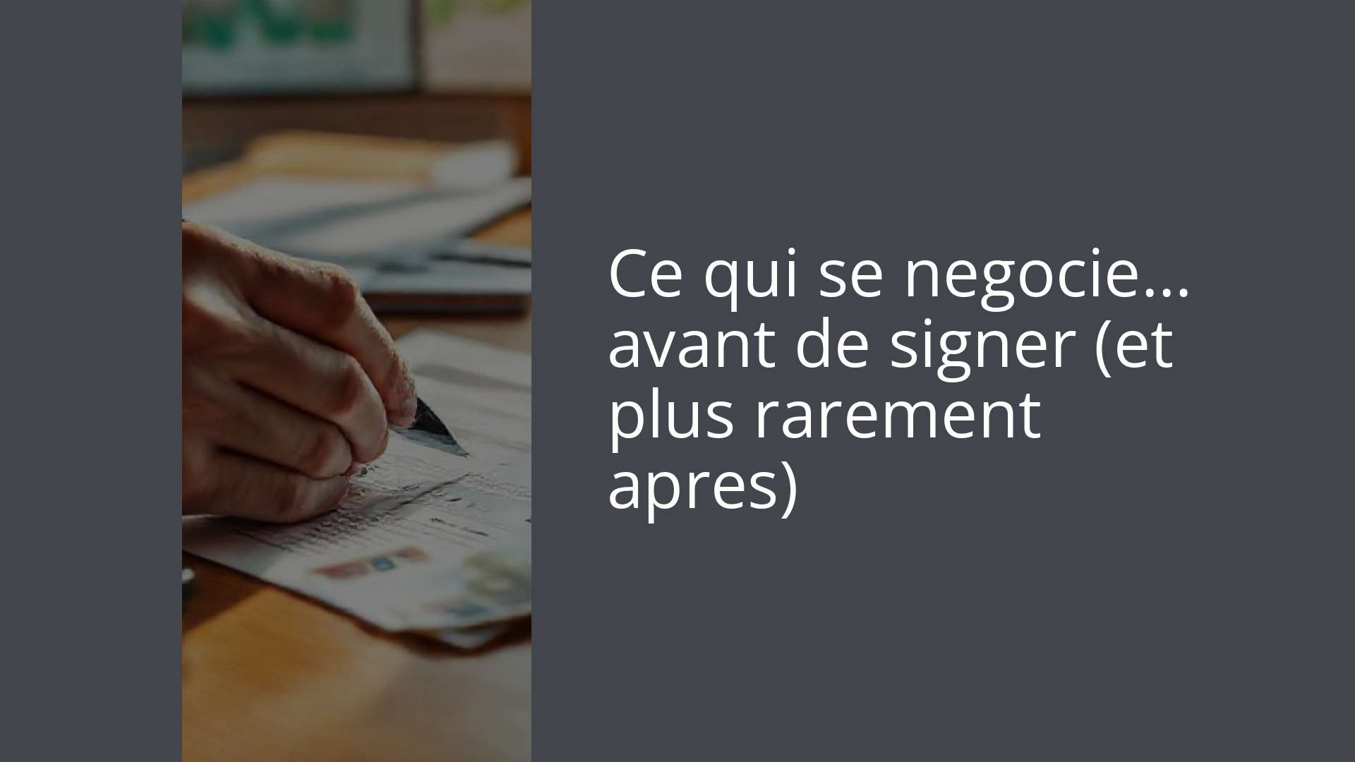 Ce qui se negocie… avant de signer (et plus rarement apres)