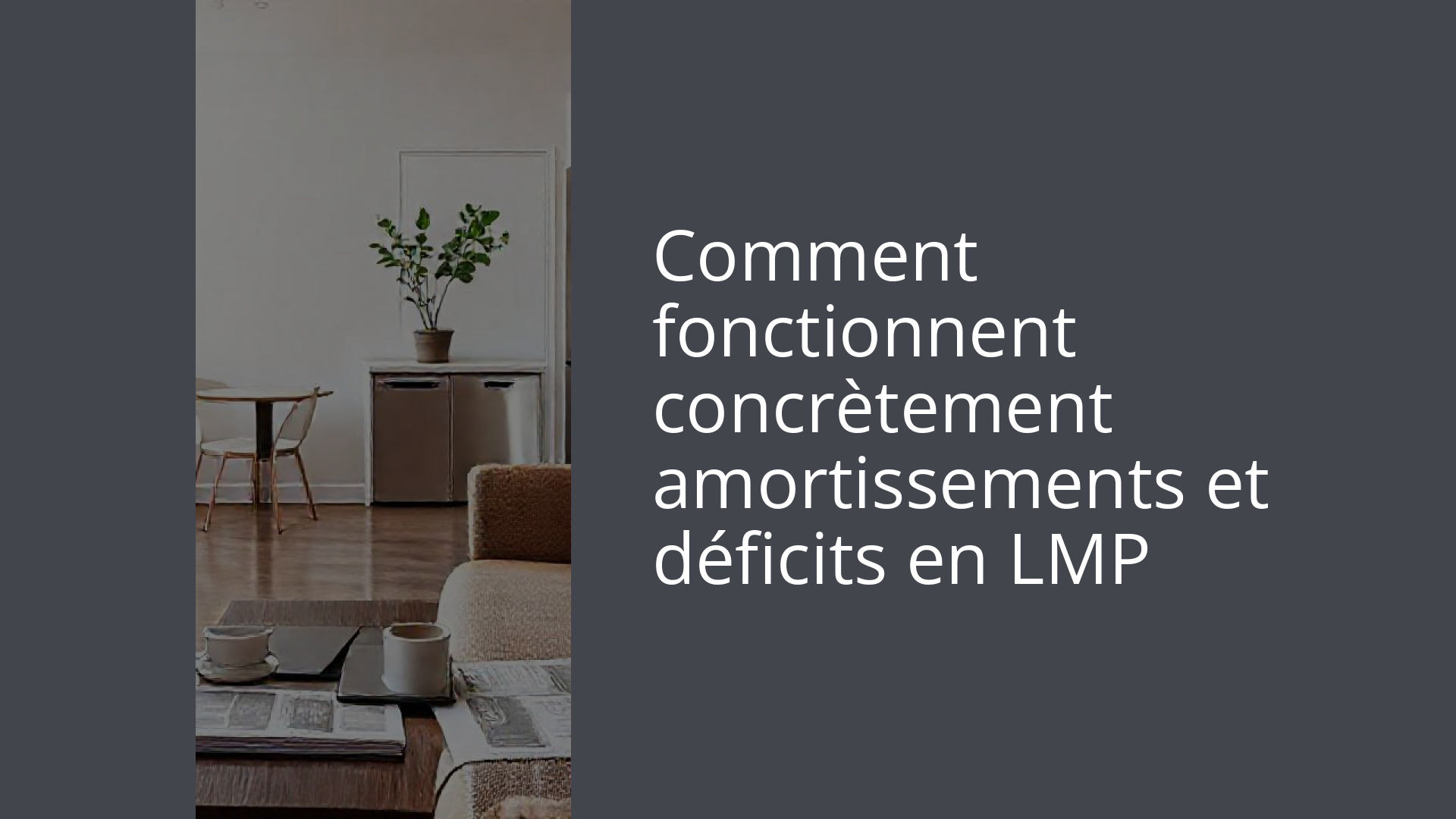 Comment fonctionnent concrètement amortissements et déficits en LMP