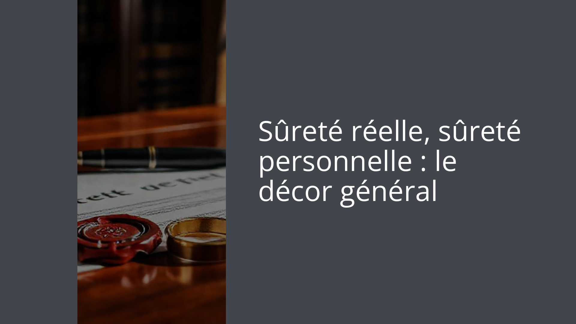 Sûreté réelle, sûreté personnelle : le décor général