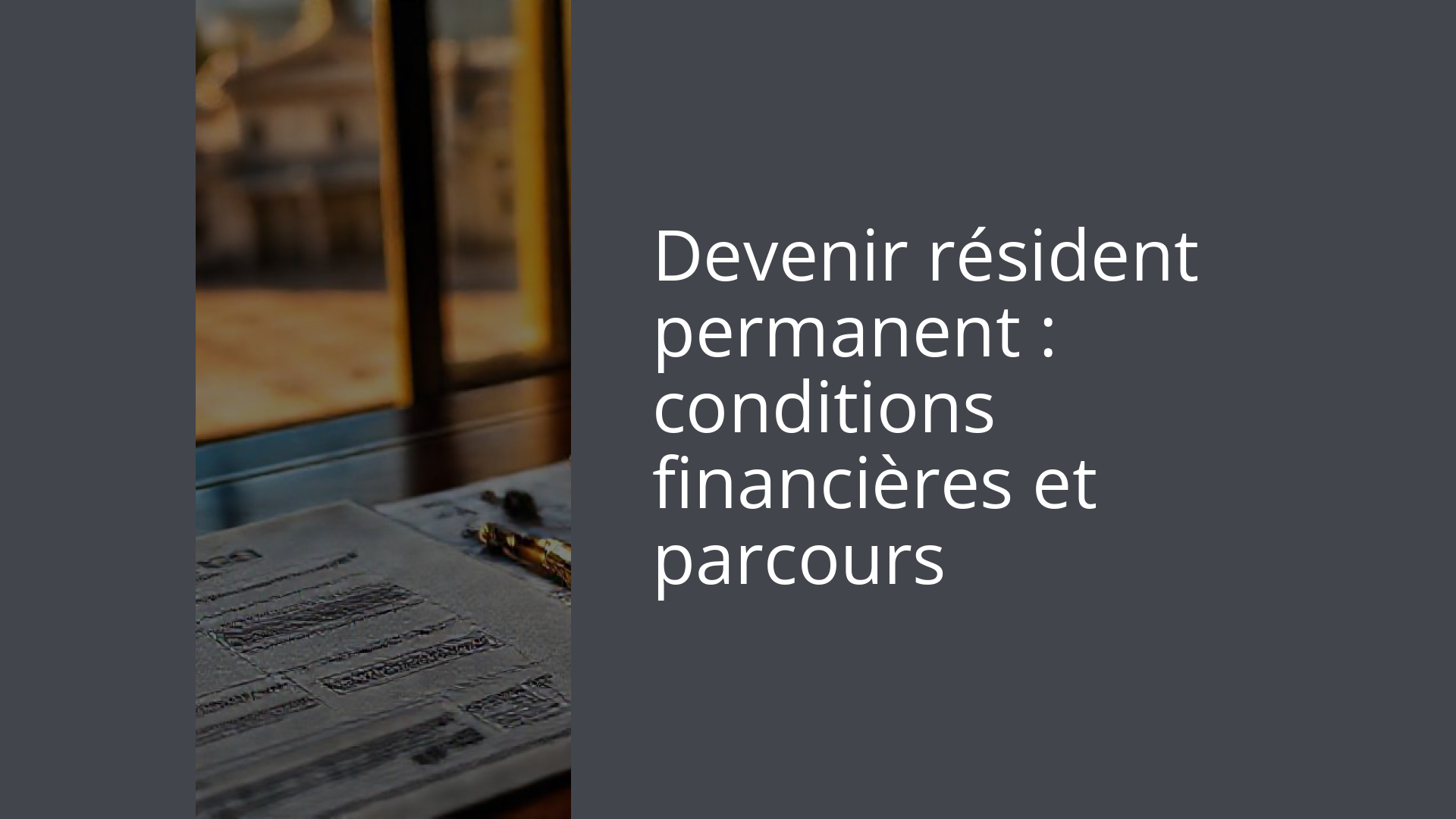 Devenir résident permanent : conditions financières et parcours