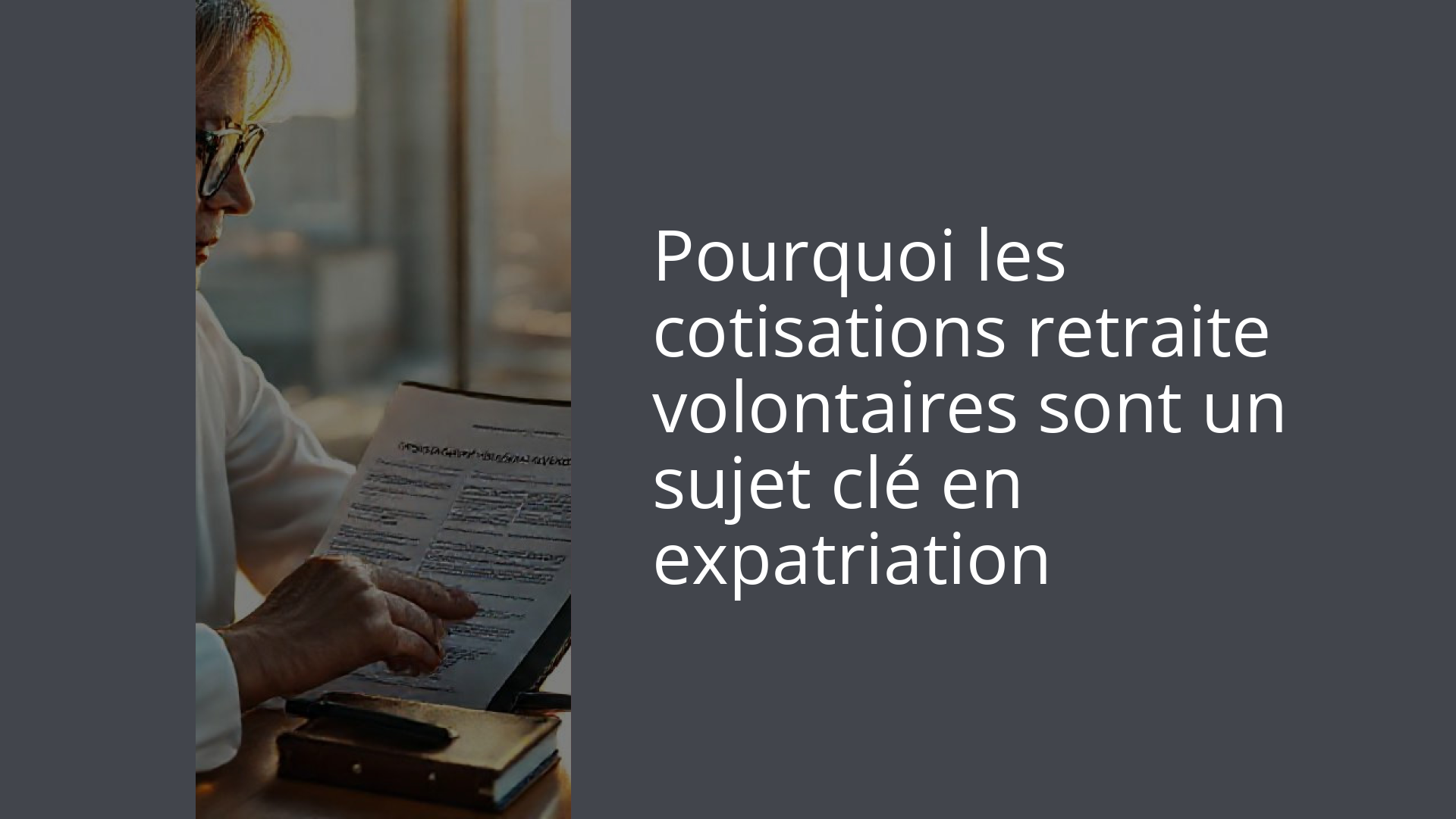 Pourquoi les cotisations retraite volontaires sont un sujet clé en expatriation