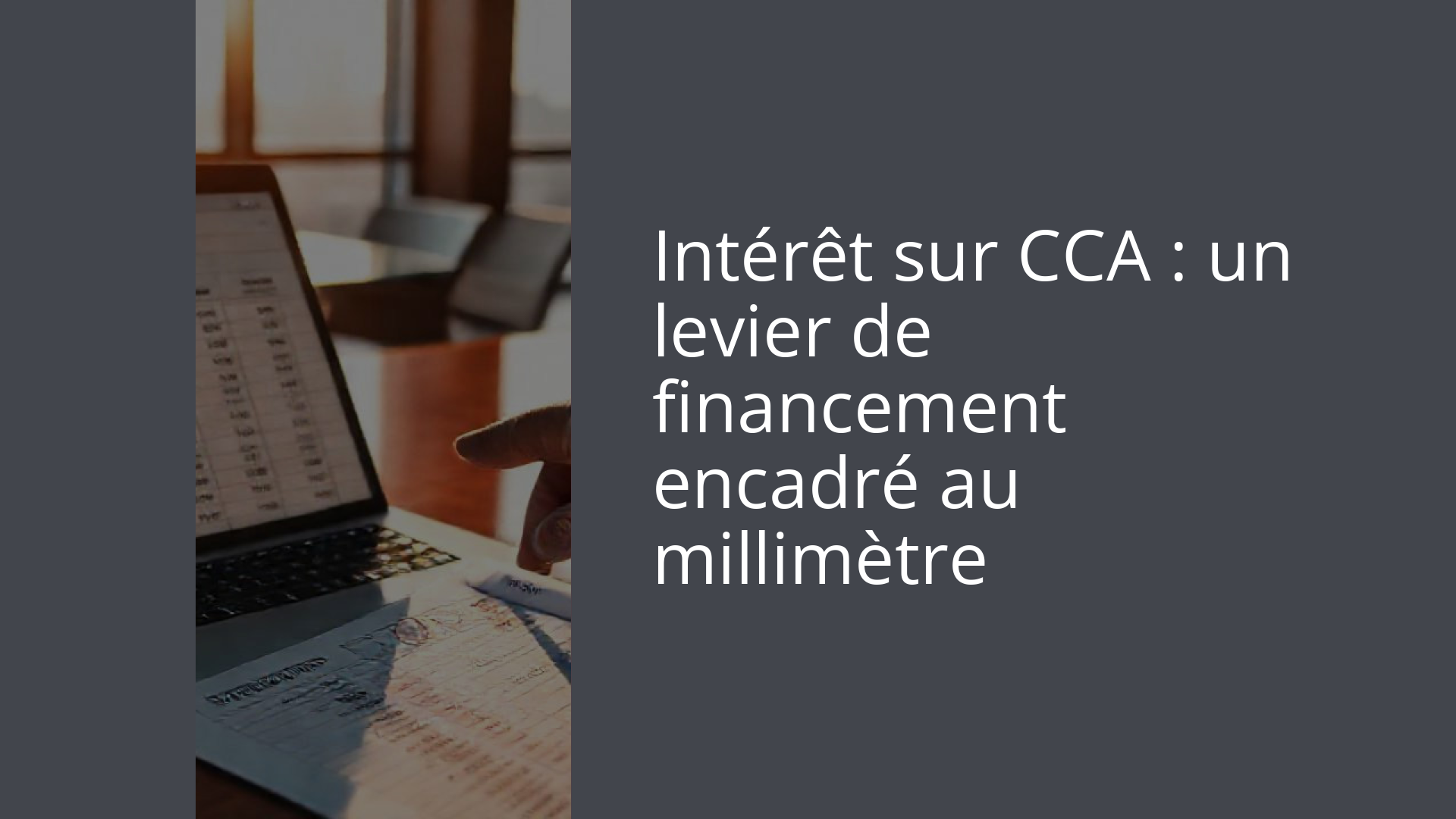 Intérêt sur CCA : un levier de financement encadré au millimètre