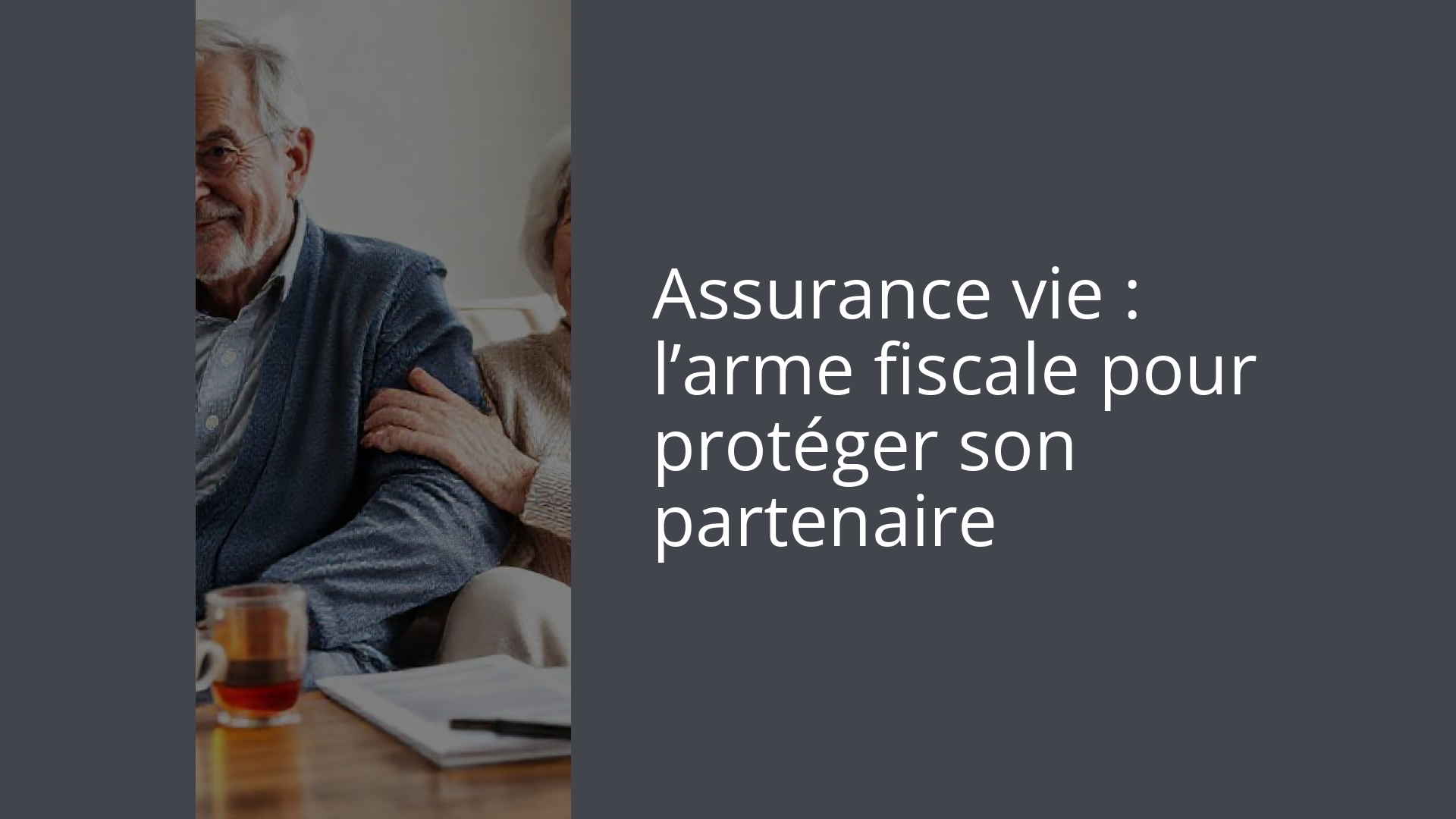 Assurance vie : l’arme fiscale pour protéger son partenaire