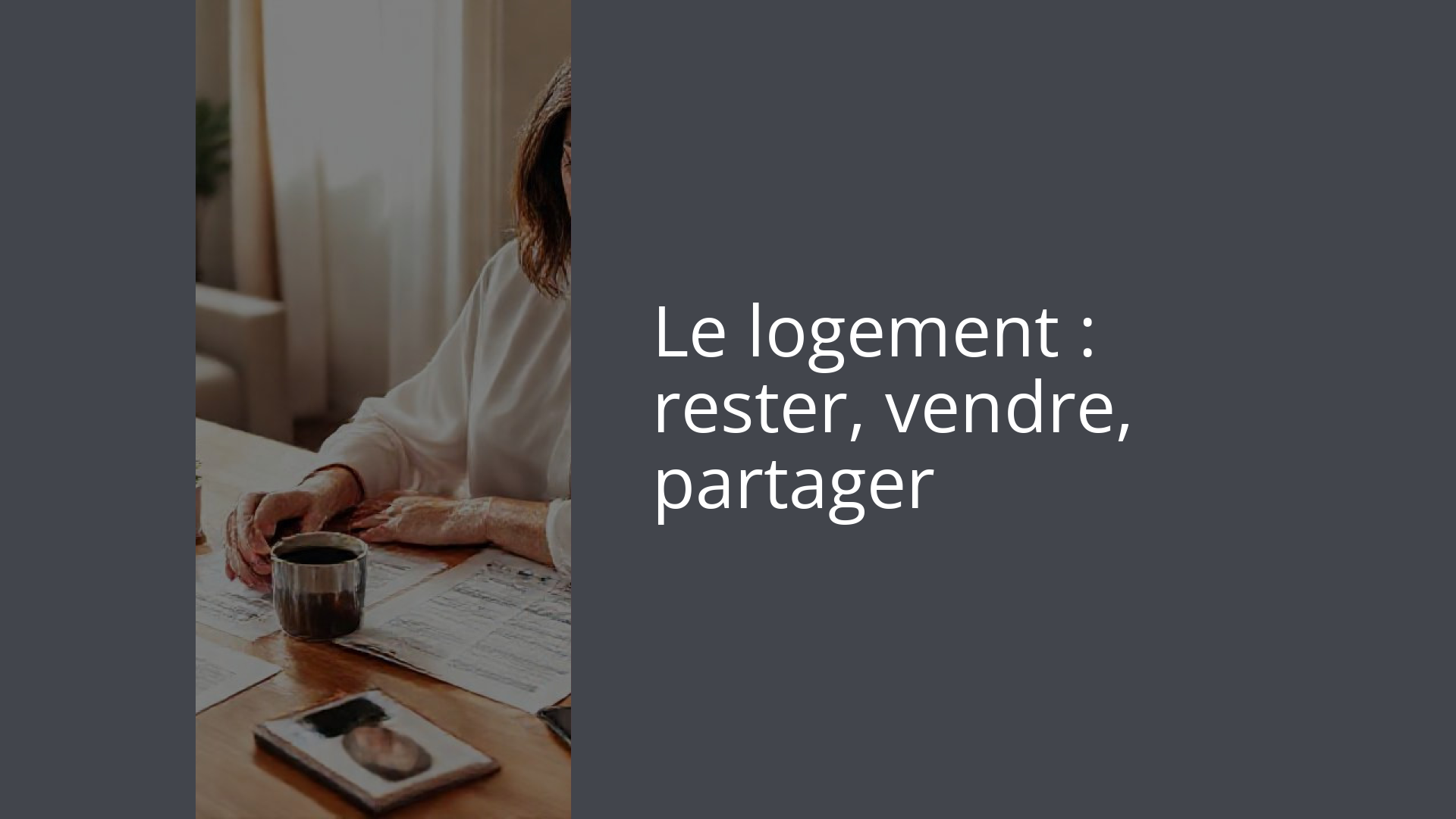 Le logement : rester, vendre, partager