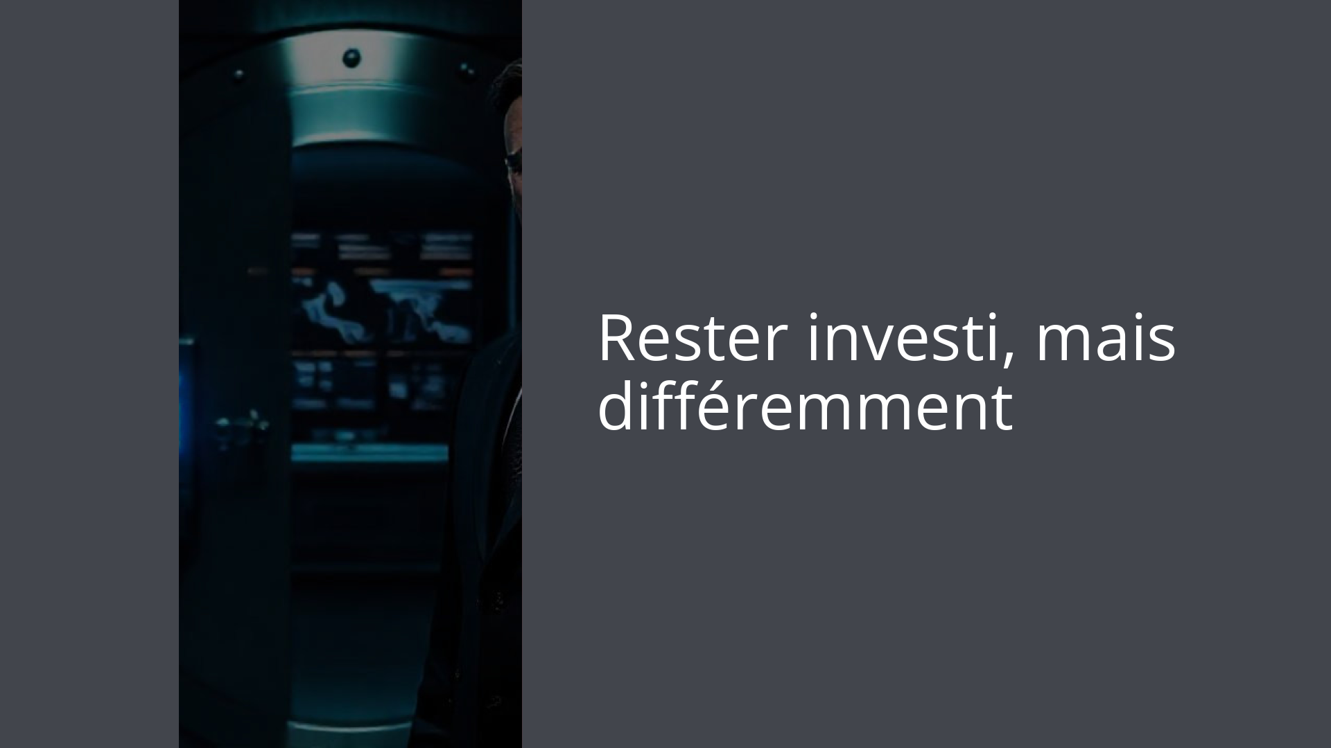Rester investi, mais différemment