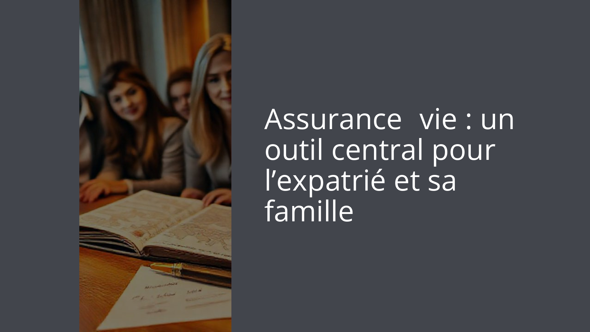 Assurance‑vie : un outil central pour l’expatrié et sa famille