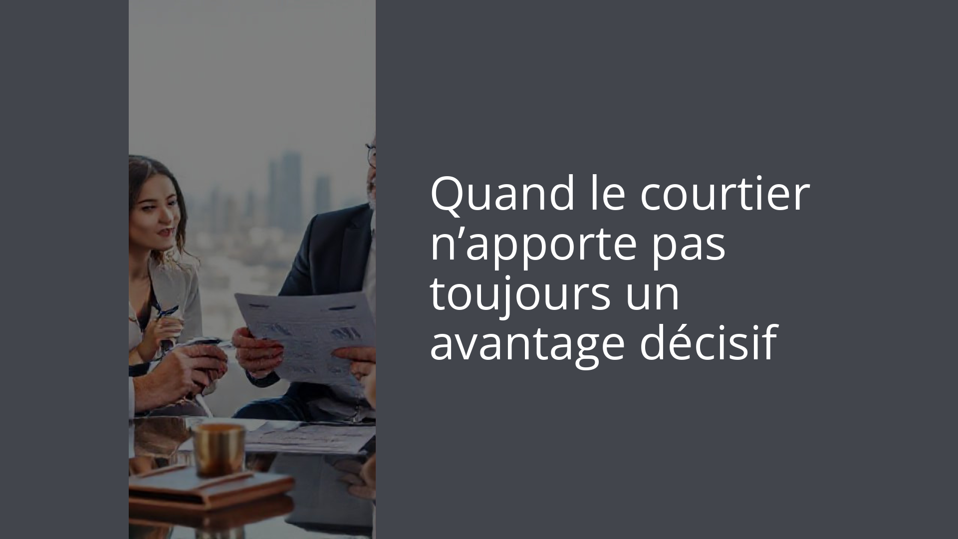 Quand le courtier n’apporte pas toujours un avantage décisif