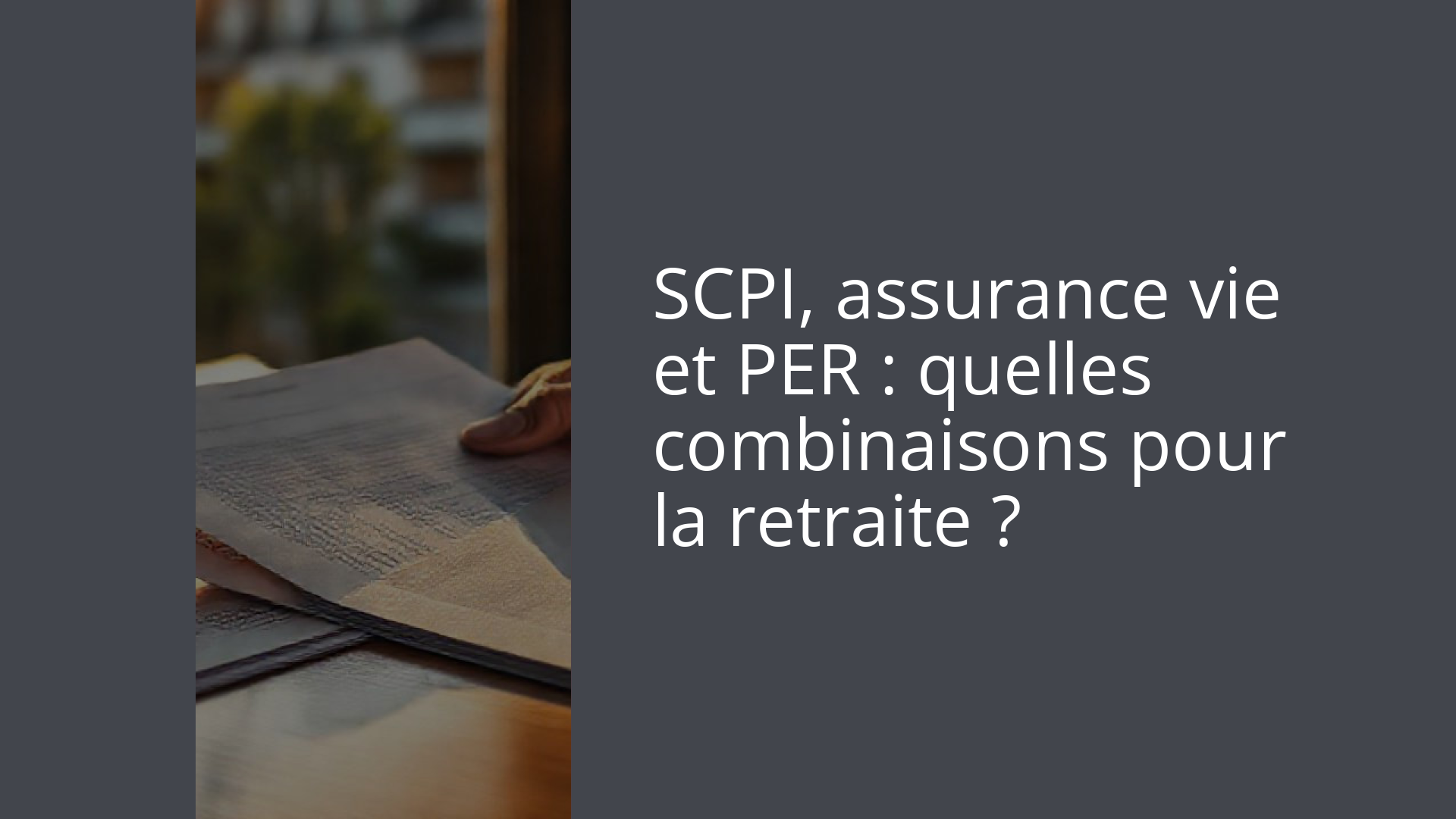 SCPI, assurance vie et PER : quelles combinaisons pour la retraite ?