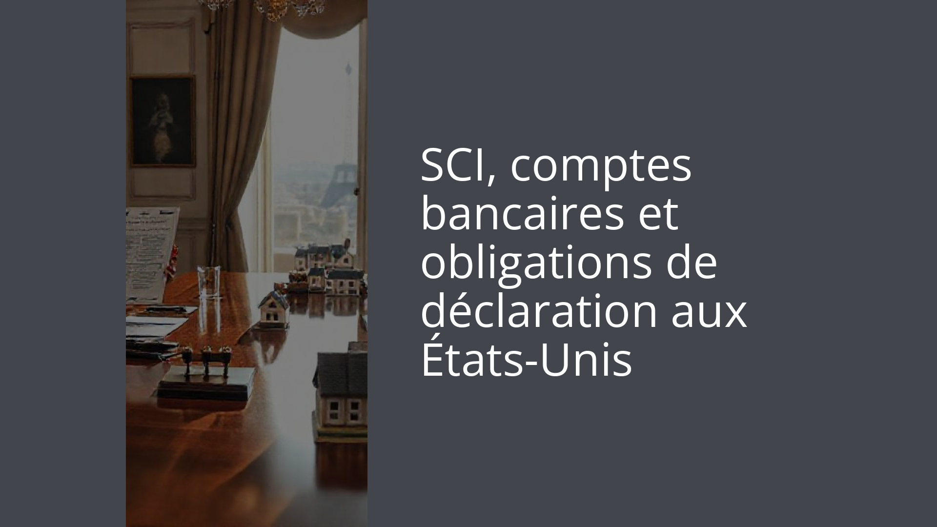 SCI, comptes bancaires et obligations de déclaration aux États-Unis