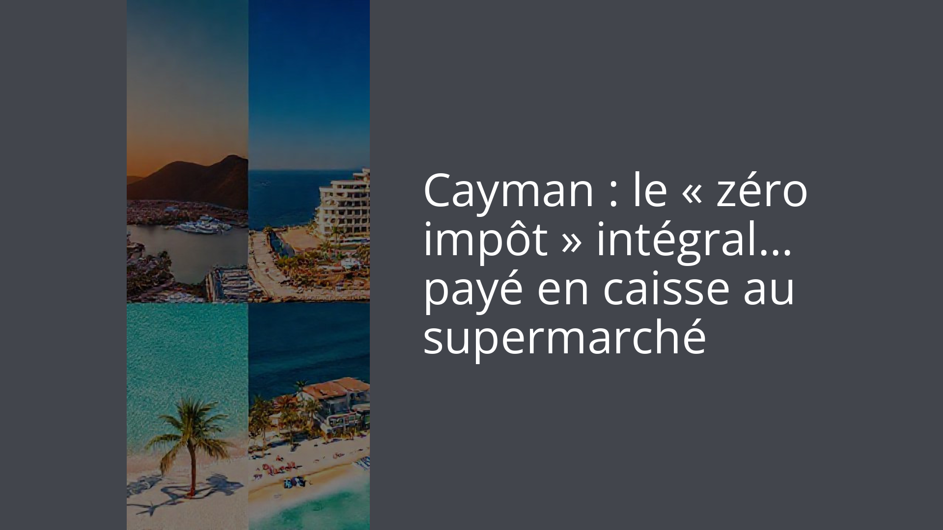 Cayman : le « zéro impôt » intégral… payé en caisse au supermarché