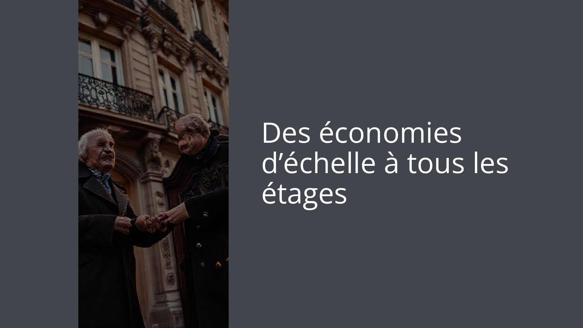 Des économies d’échelle à tous les étages