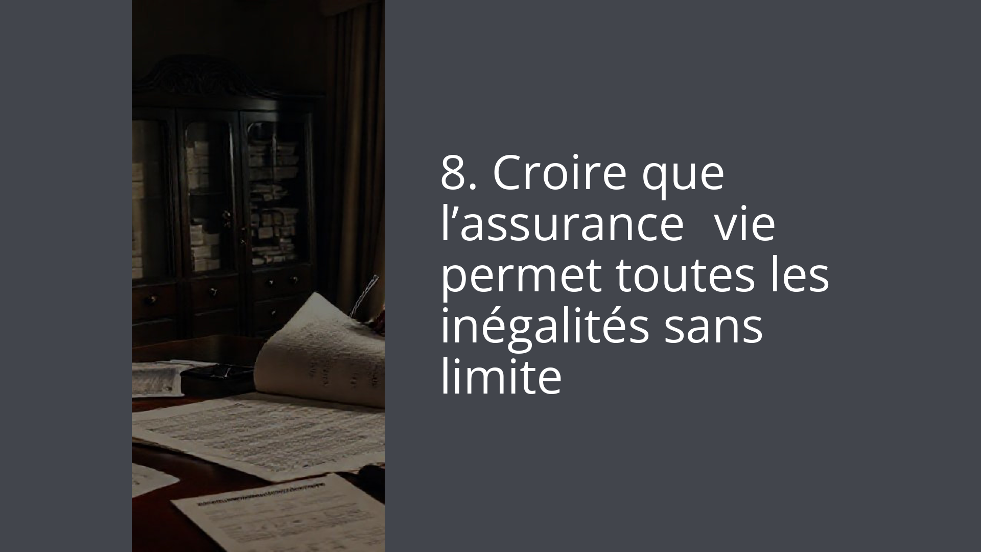 8. Croire que l’assurance‑vie permet toutes les inégalités sans limite