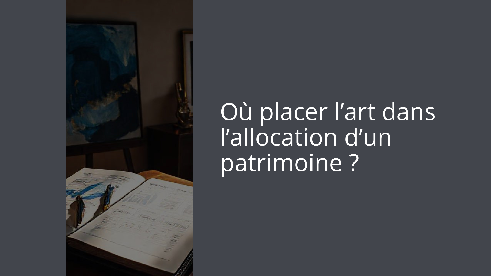 Où placer l’art dans l’allocation d’un patrimoine ?