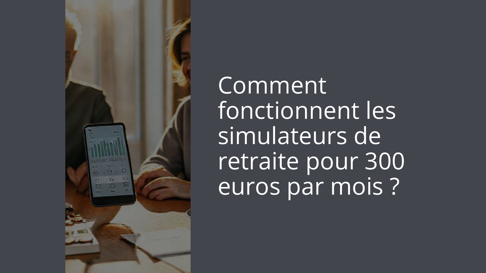 Comment fonctionnent les simulateurs de retraite pour 300 euros par mois ?