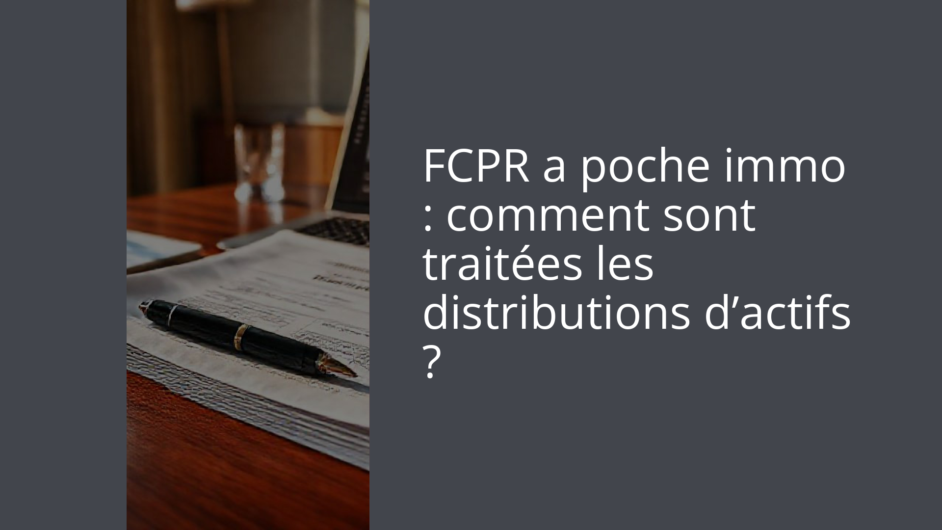 FCPR a poche immo : comment sont traitées les distributions d’actifs ?