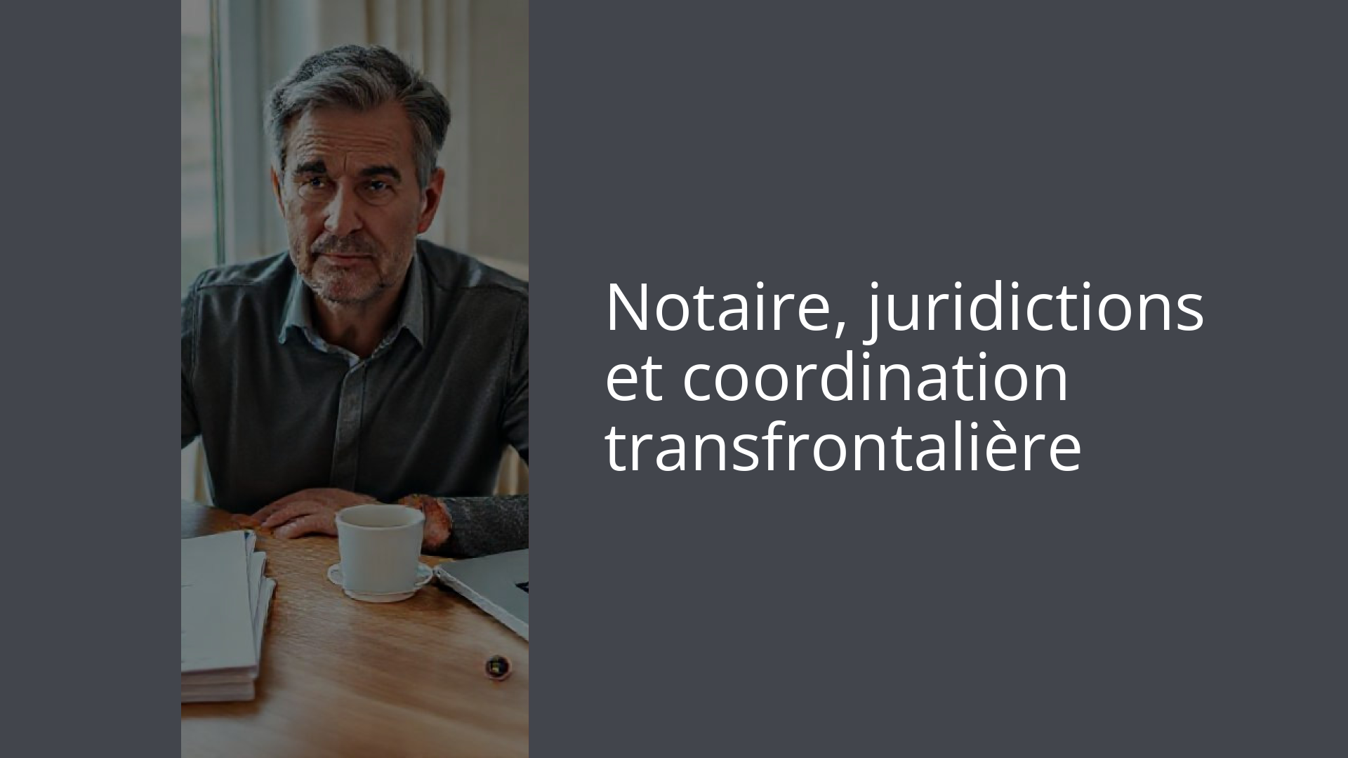 Notaire, juridictions et coordination transfrontalière