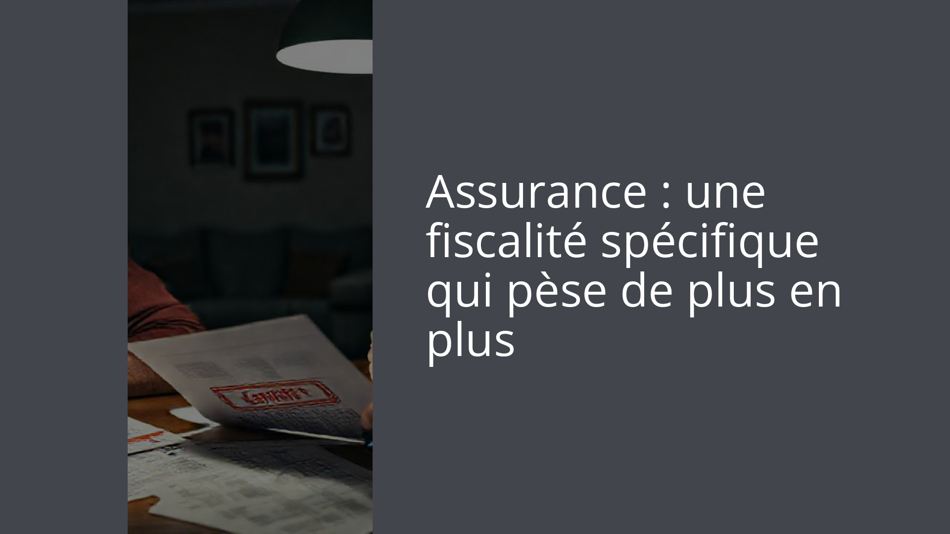 Assurance : une fiscalité spécifique qui pèse de plus en plus