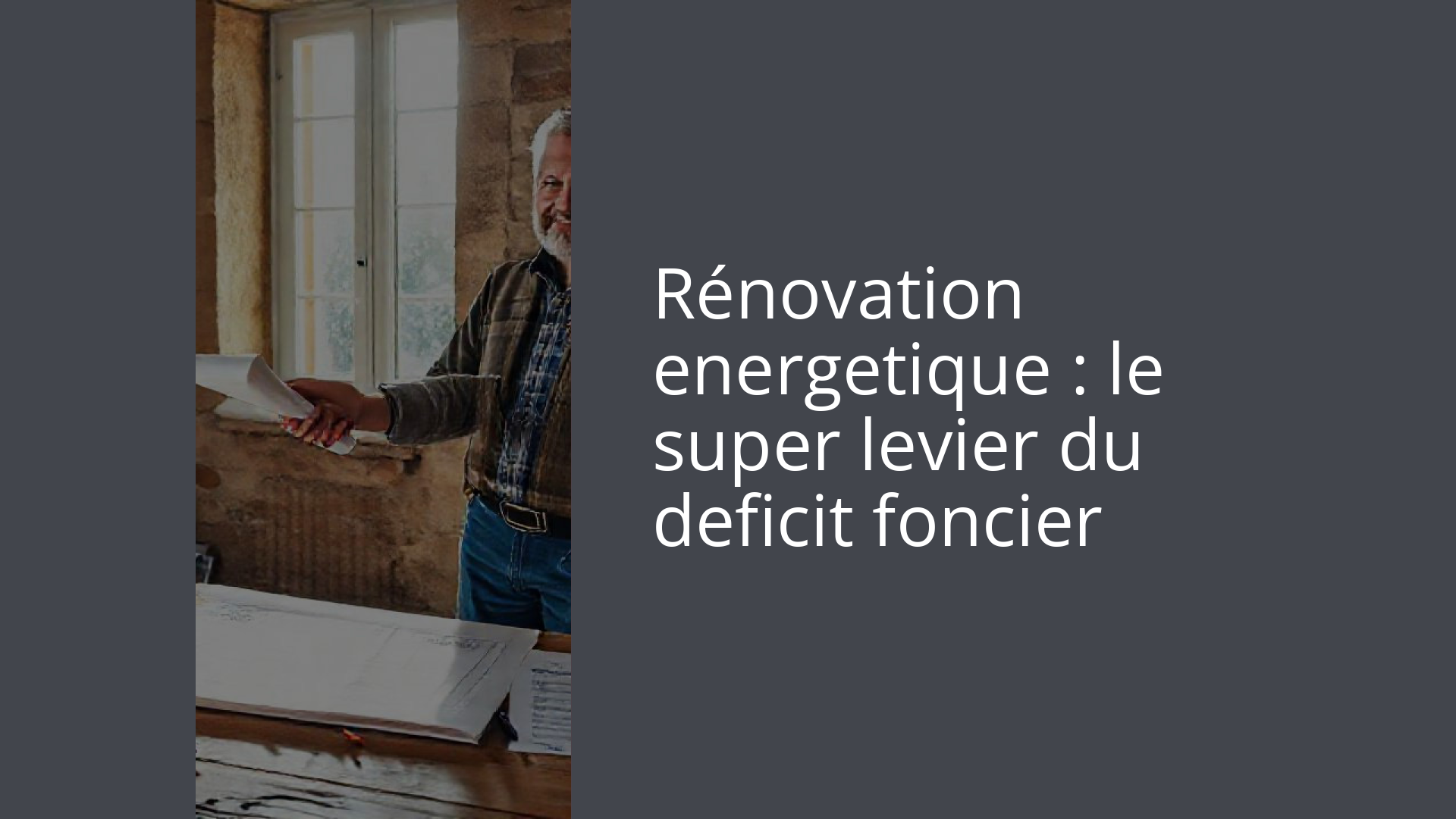 Rénovation energetique : le super levier du deficit foncier