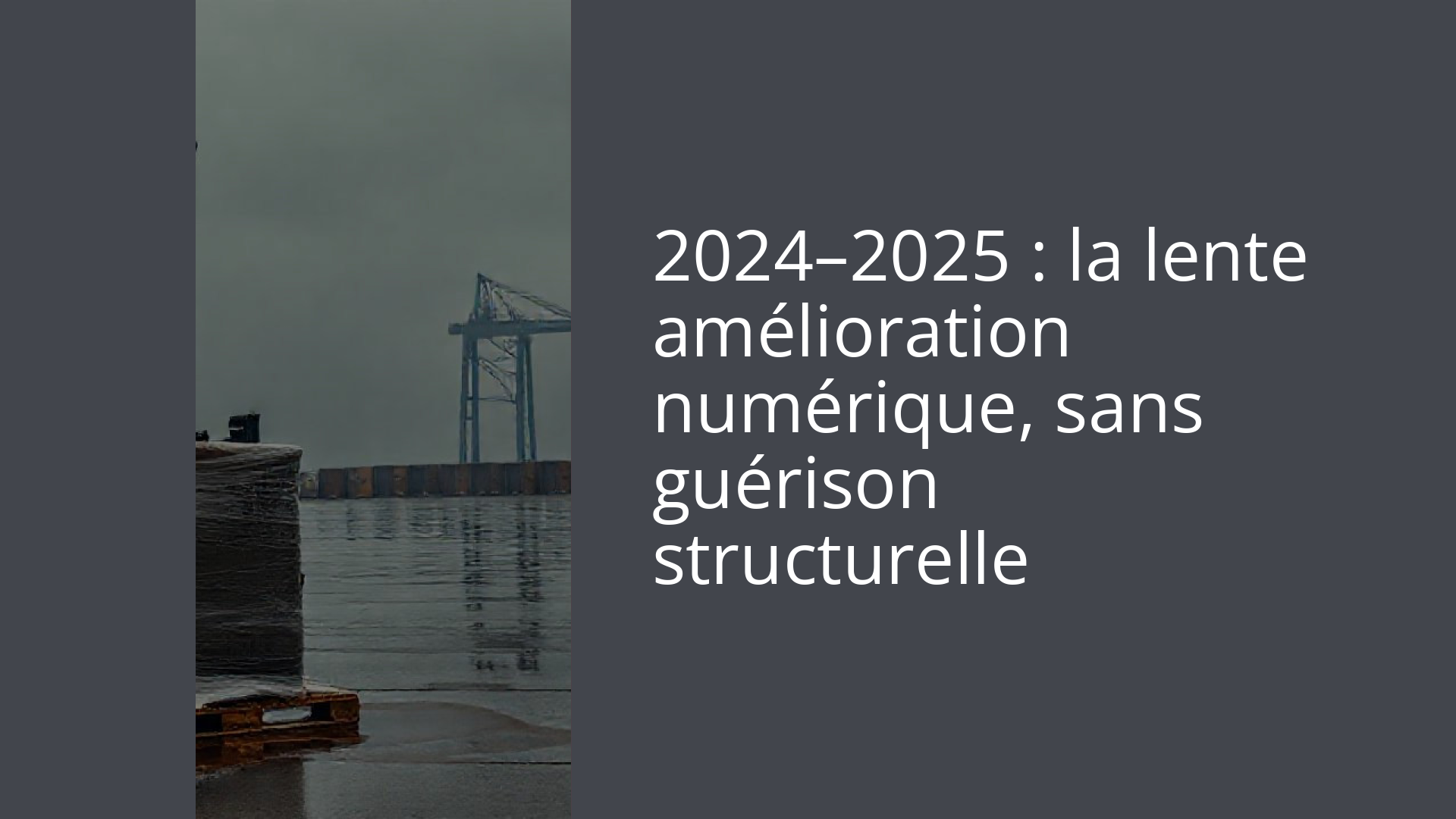 2024–2025 : la lente amélioration numérique, sans guérison structurelle