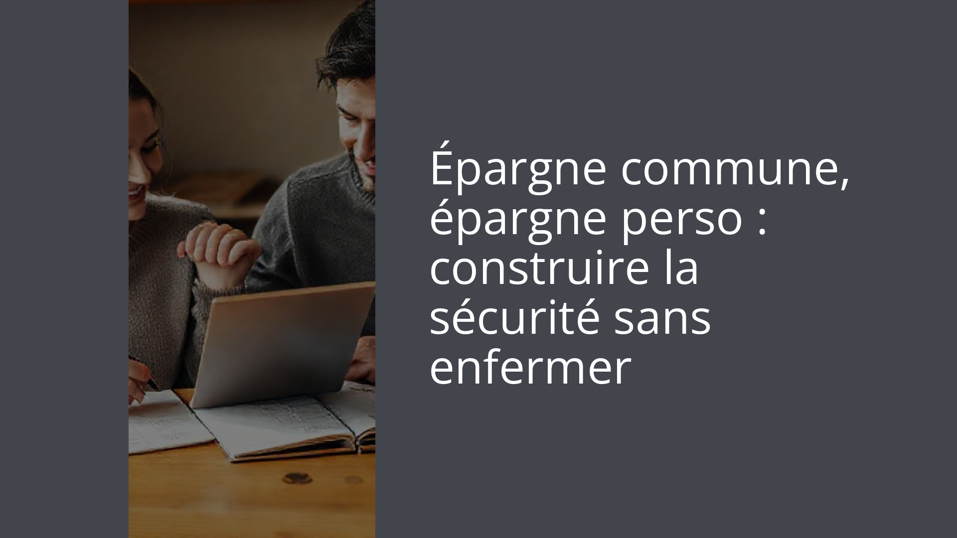 Épargne commune, épargne perso : construire la sécurité sans enfermer