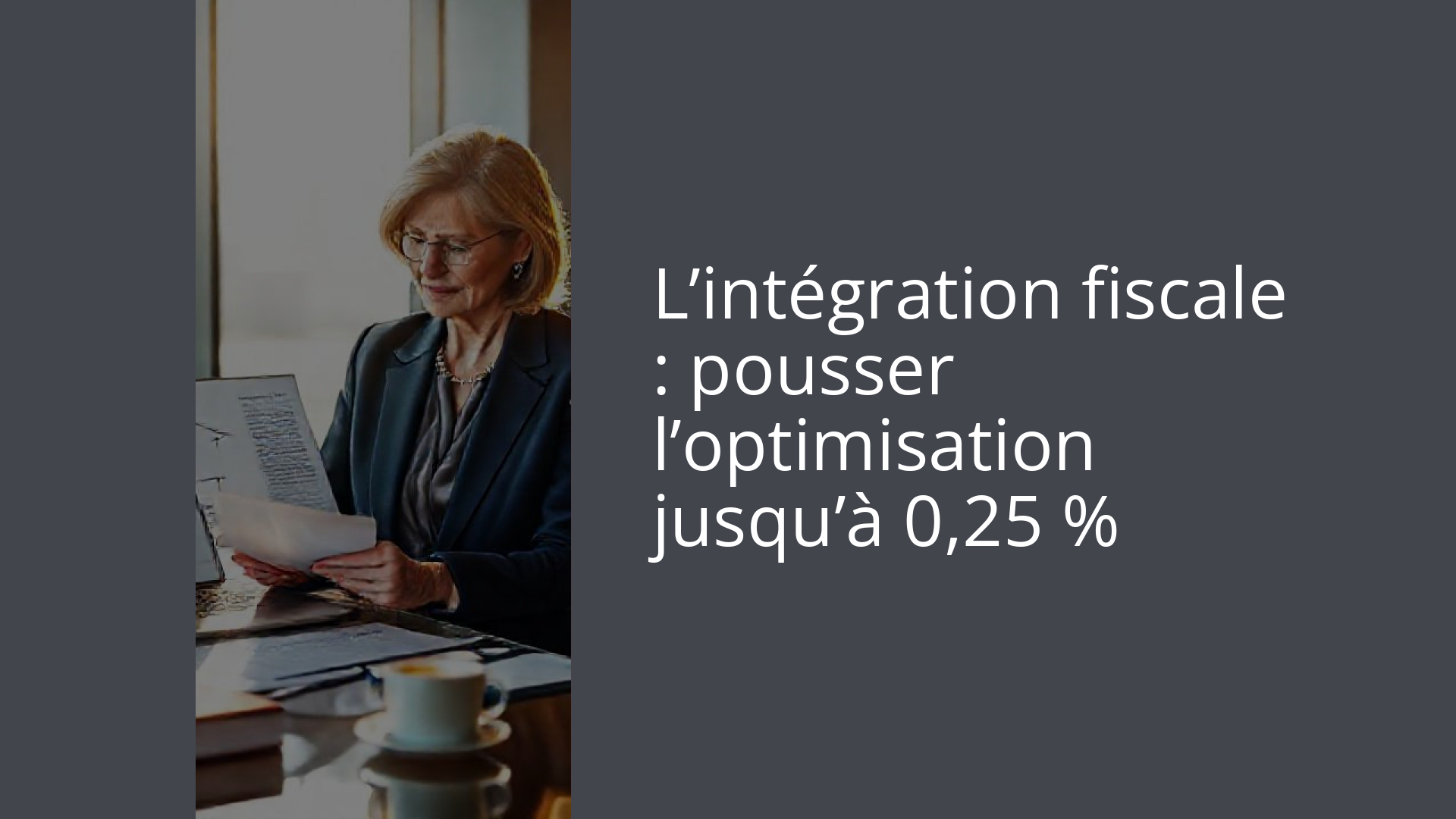 L’intégration fiscale : pousser l’optimisation jusqu’à 0,25 %