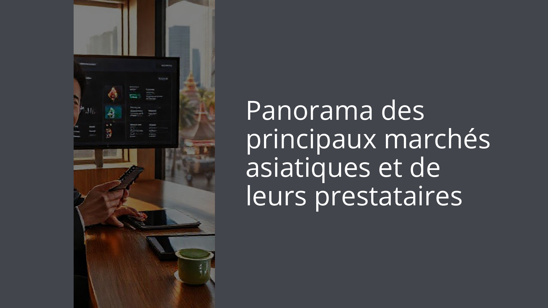 Panorama des principaux marchés asiatiques et de leurs prestataires
