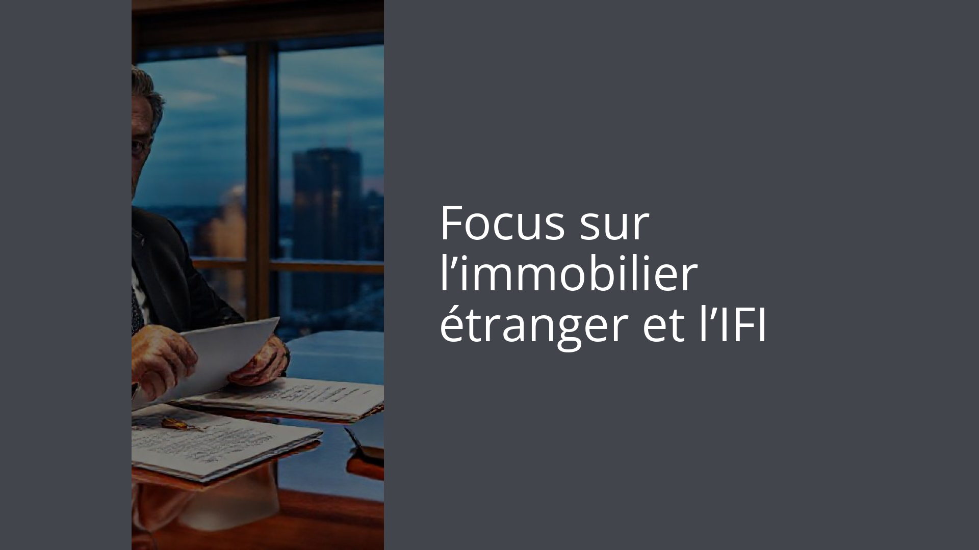 Focus sur l’immobilier étranger et l’IFI