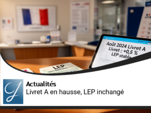 Augmentation du Livret A : Pourquoi le LEP reste inchangé en août ?