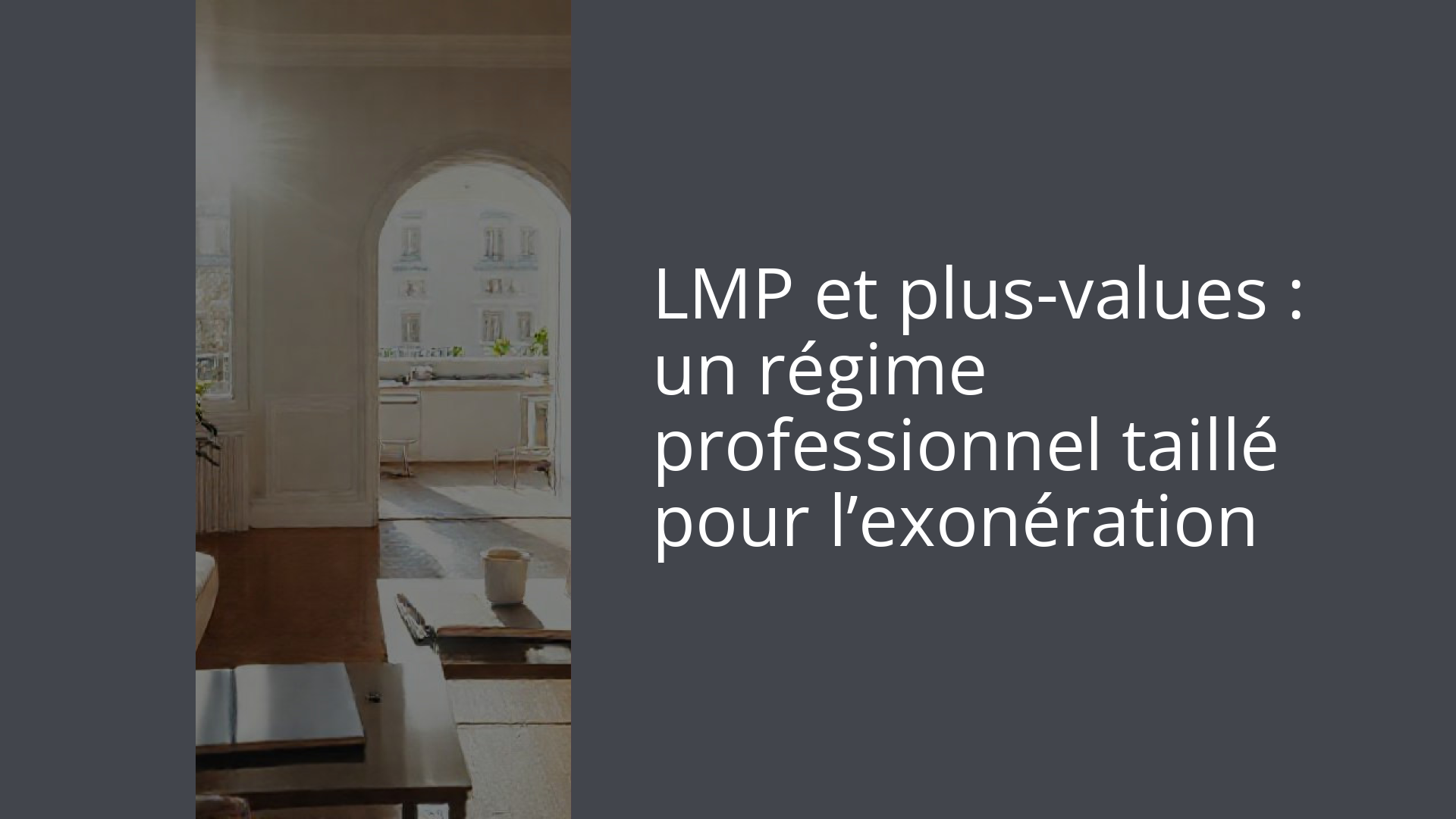 LMP et plus-values : un régime professionnel taillé pour l’exonération