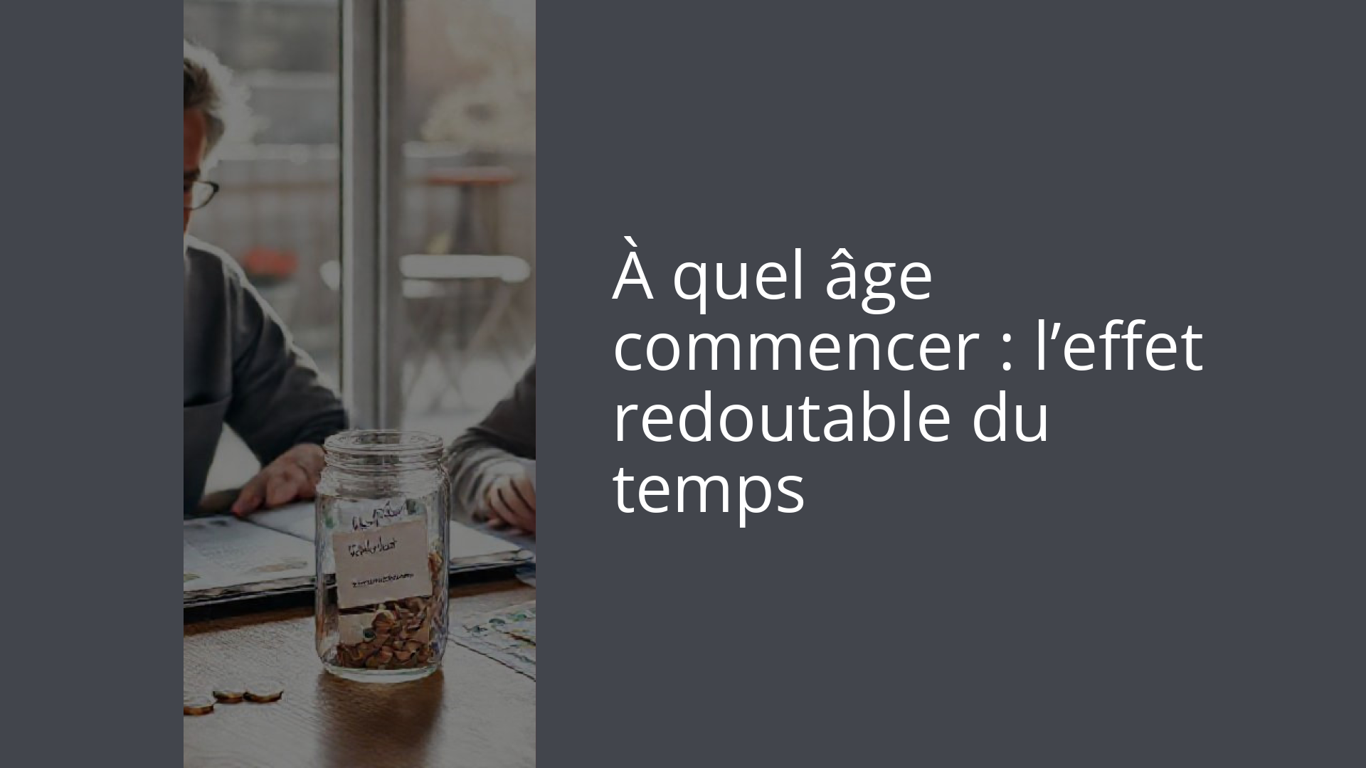 À quel âge commencer : l’effet redoutable du temps