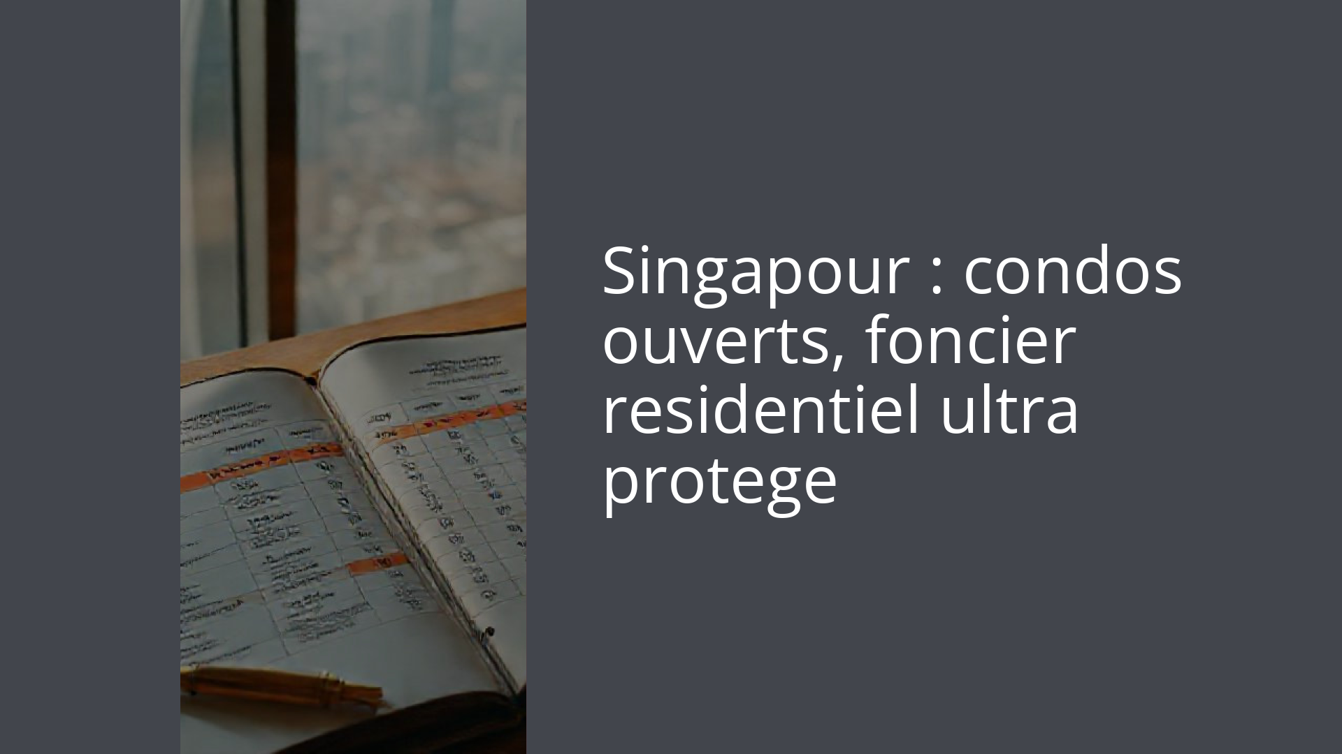 Singapour : condos ouverts, foncier residentiel ultra protege