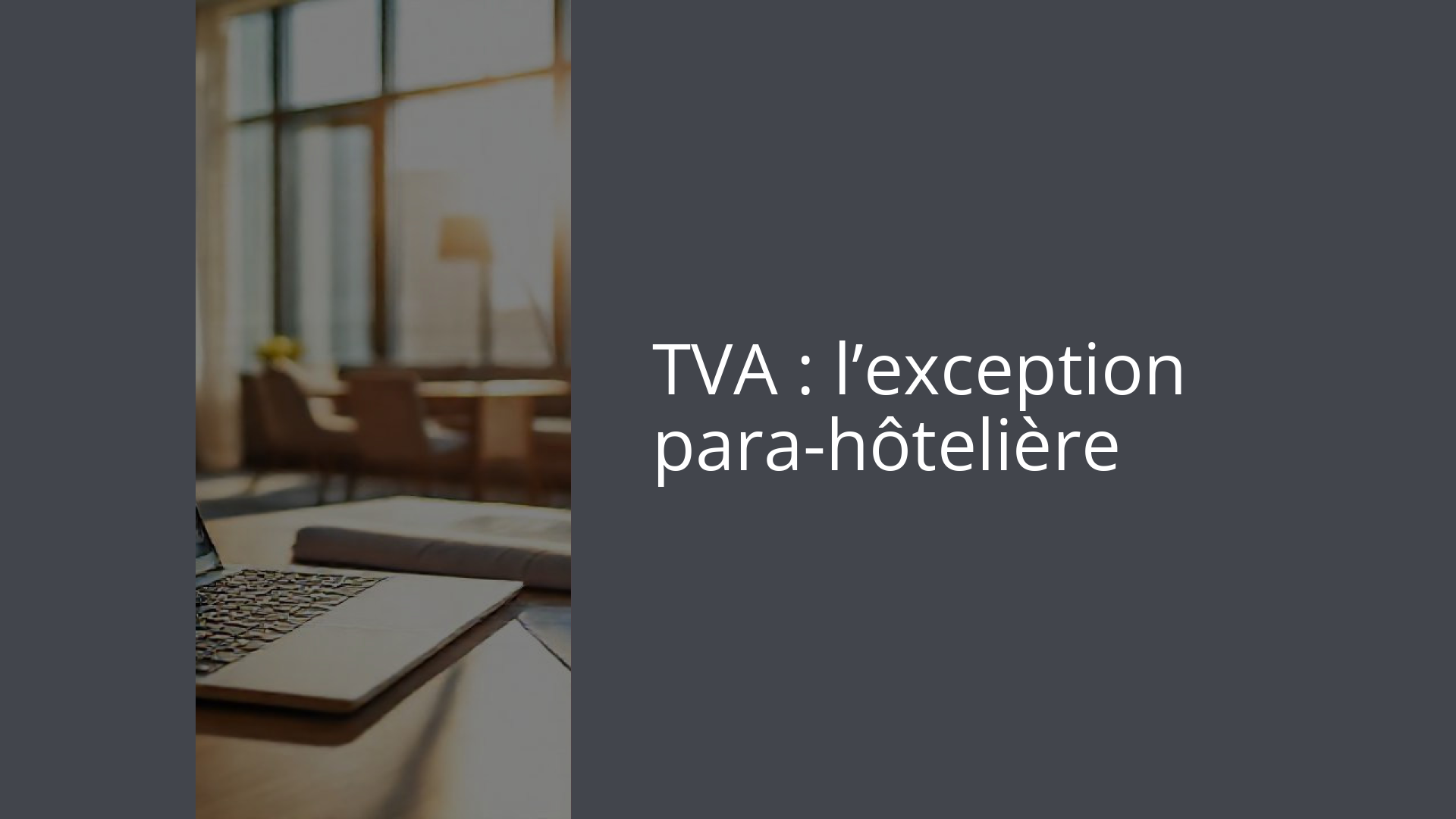 TVA : l’exception para-hôtelière