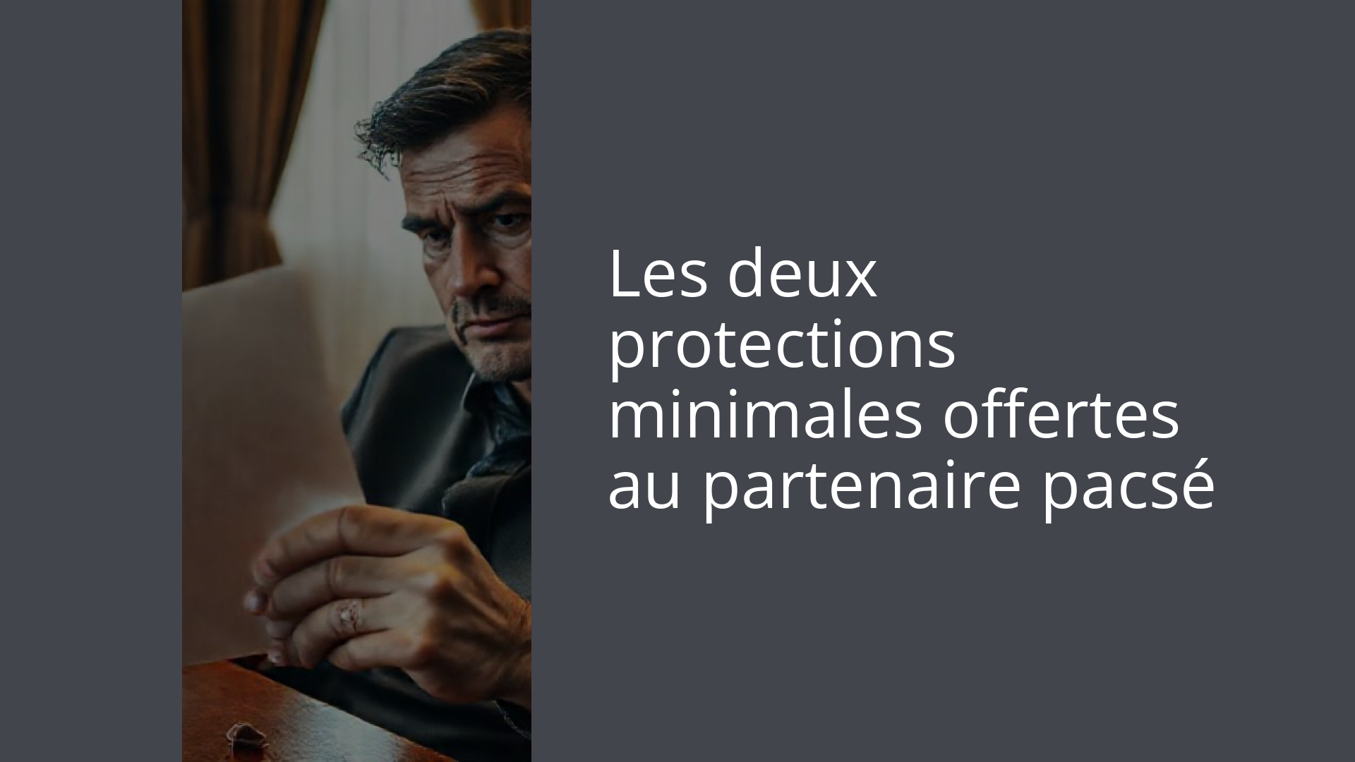 Les deux protections minimales offertes au partenaire pacsé