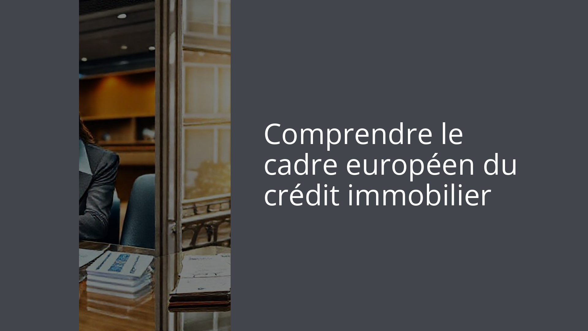 Comprendre le cadre européen du crédit immobilier