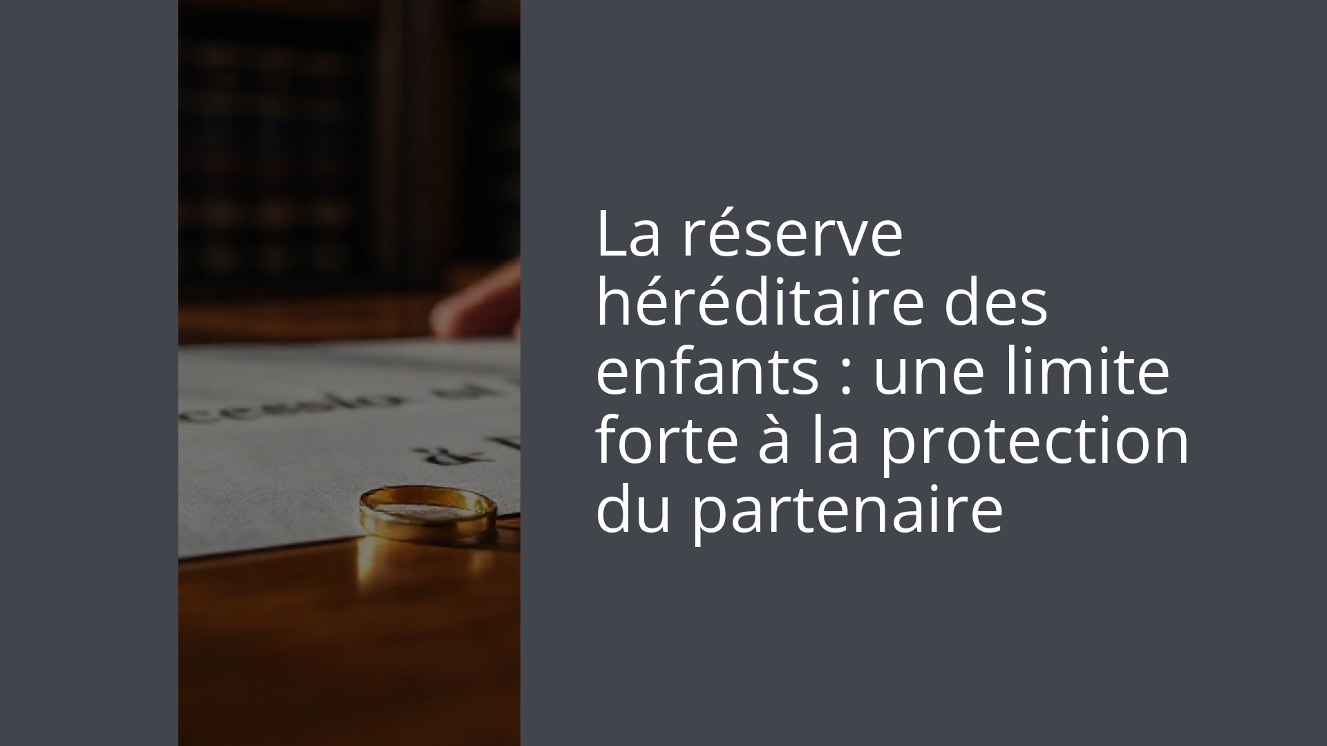 La réserve héréditaire des enfants : une limite forte à la protection du partenaire