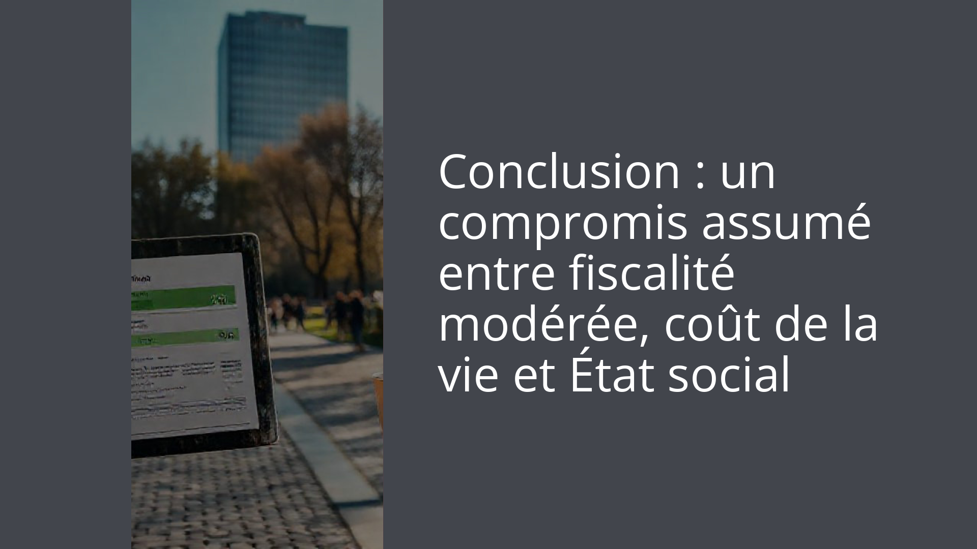 Conclusion : un compromis assumé entre fiscalité modérée, coût de la vie et État social