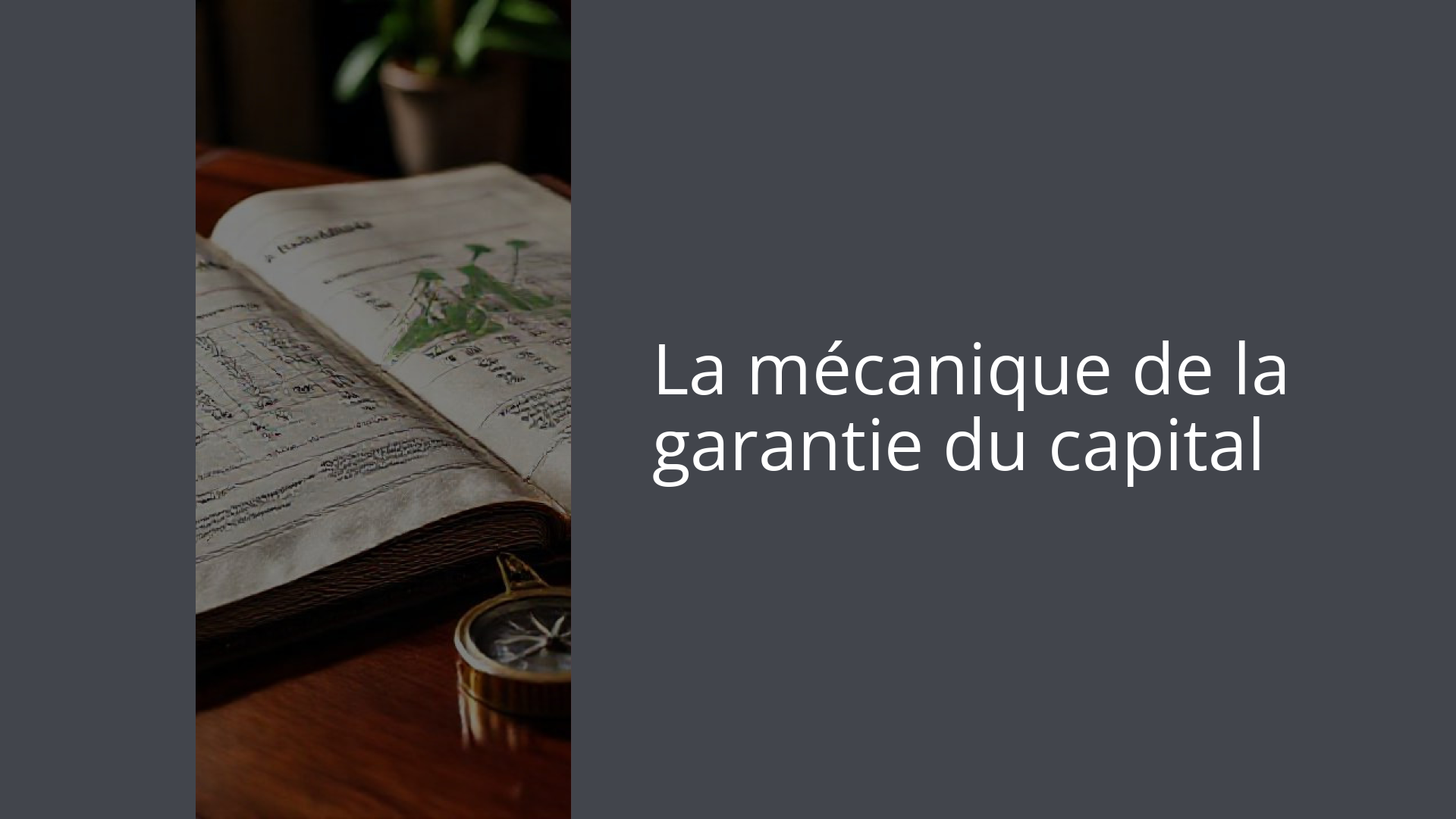 La mécanique de la garantie du capital
