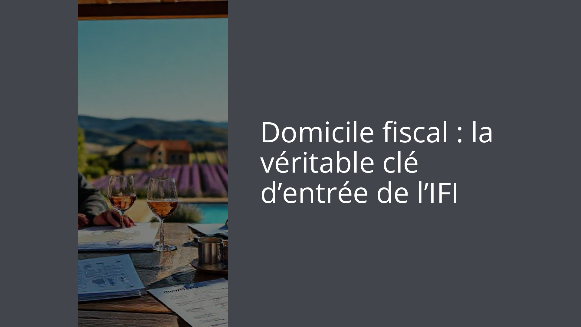 Domicile fiscal : la véritable clé d’entrée de l’IFI