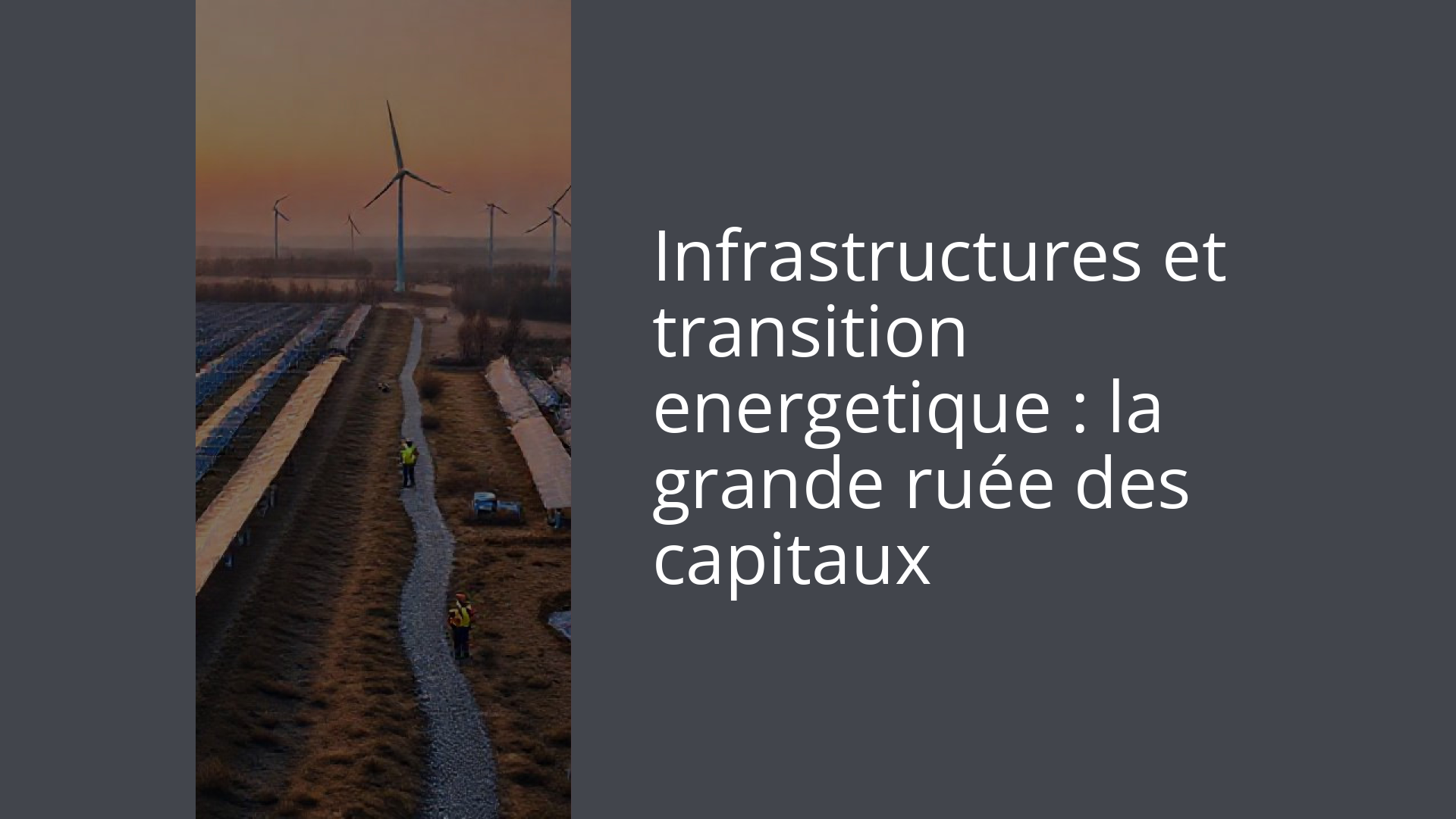 Infrastructures et transition energetique : la grande ruée des capitaux