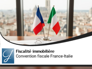Convention fiscale France-Italie sur l&rsquo;immobilier : ce que les propriétaires doivent vraiment savoir