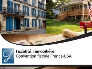 Convention fiscale France-USA sur l&rsquo;immobilier : mode d’emploi complet pour propriétaires et investisseurs