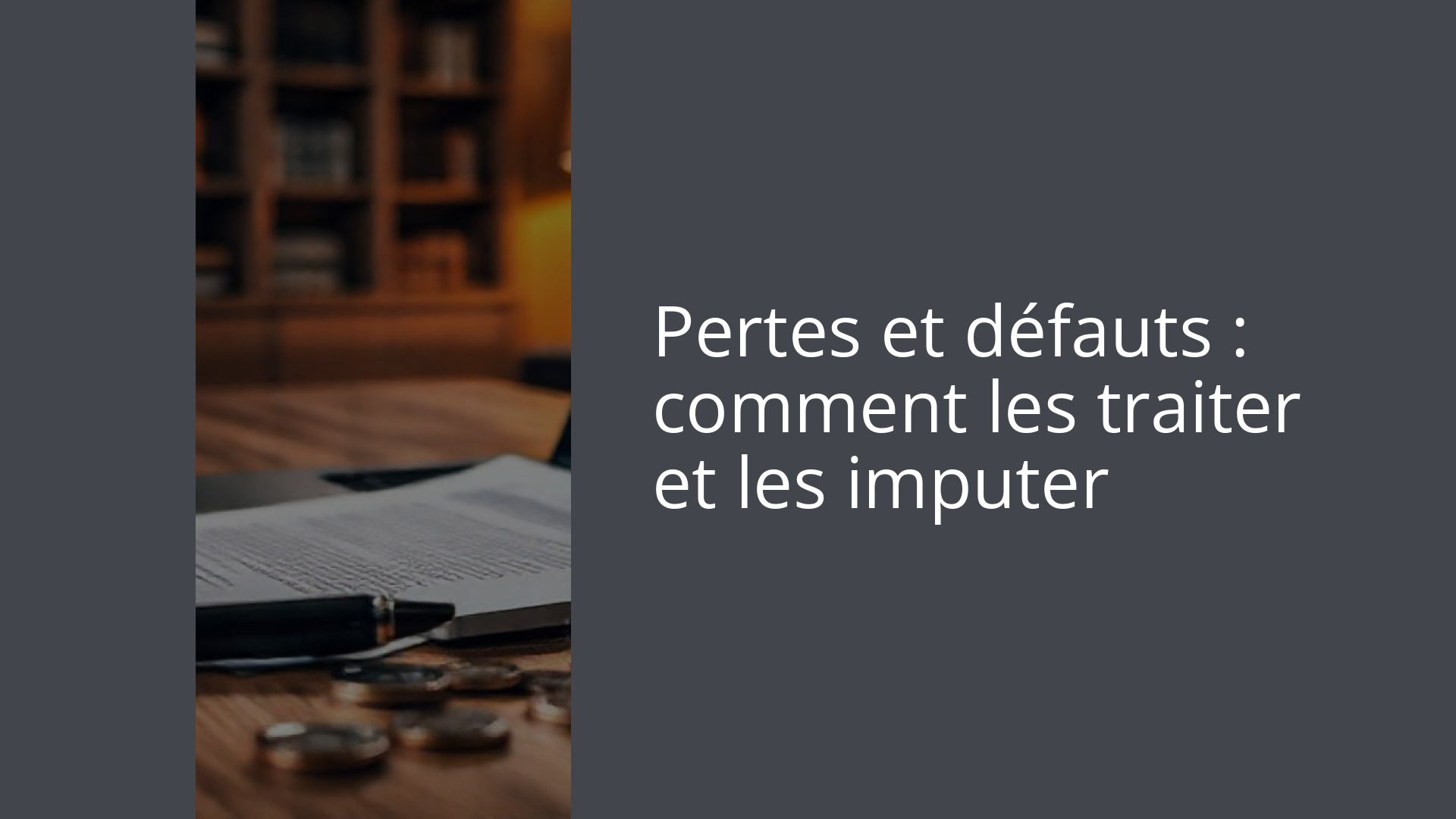 Pertes et défauts : comment les traiter et les imputer