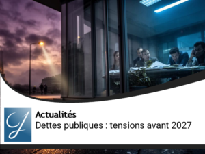 Dettes publiques en France : tensions croissantes avant 2027