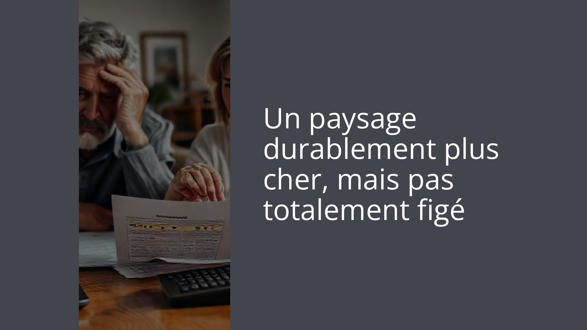 Un paysage durablement plus cher, mais pas totalement figé