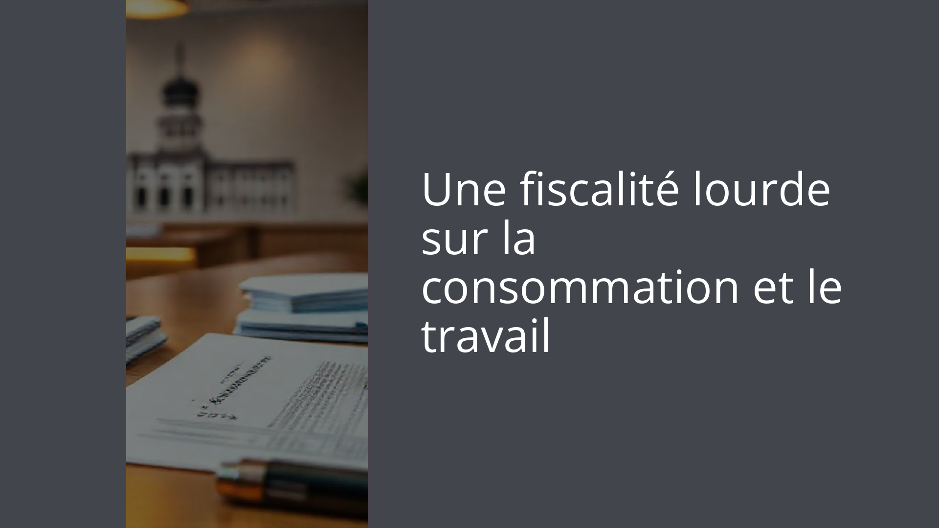 Une fiscalité lourde sur la consommation et le travail