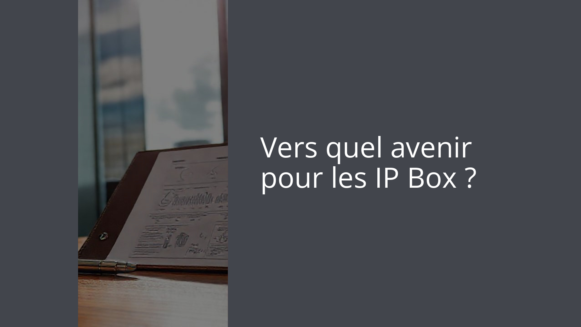 Vers quel avenir pour les IP Box ?