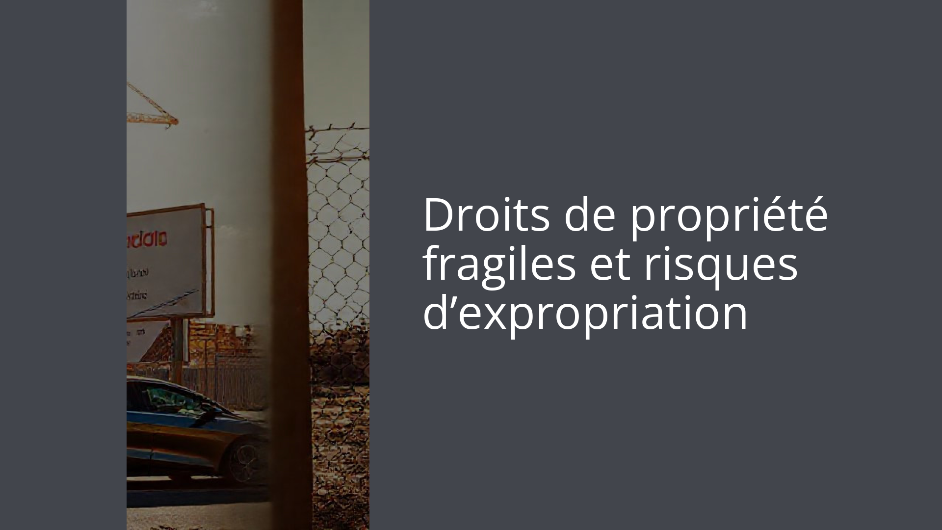 Droits de propriété fragiles et risques d’expropriation