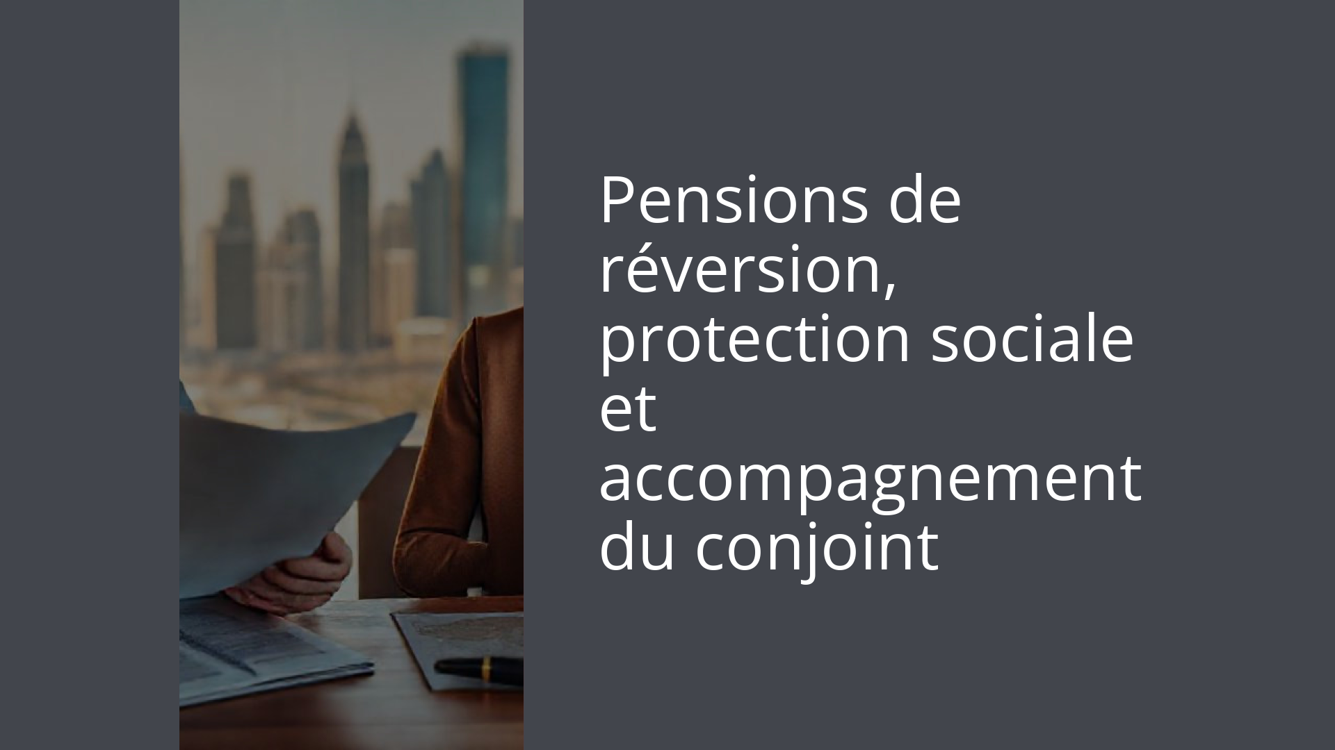 Pensions de réversion, protection sociale et accompagnement du conjoint