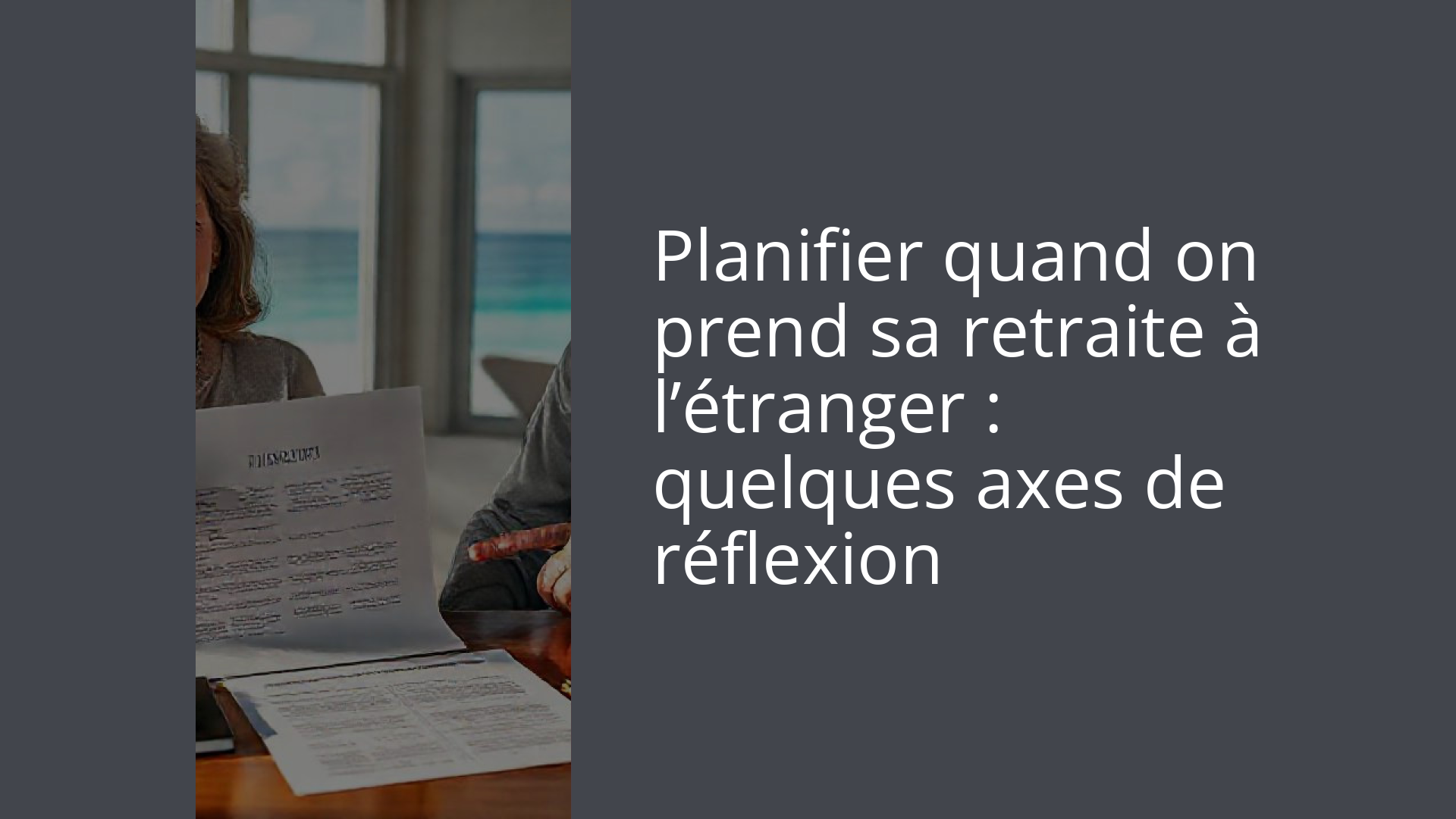 Planifier quand on prend sa retraite à l’étranger : quelques axes de réflexion